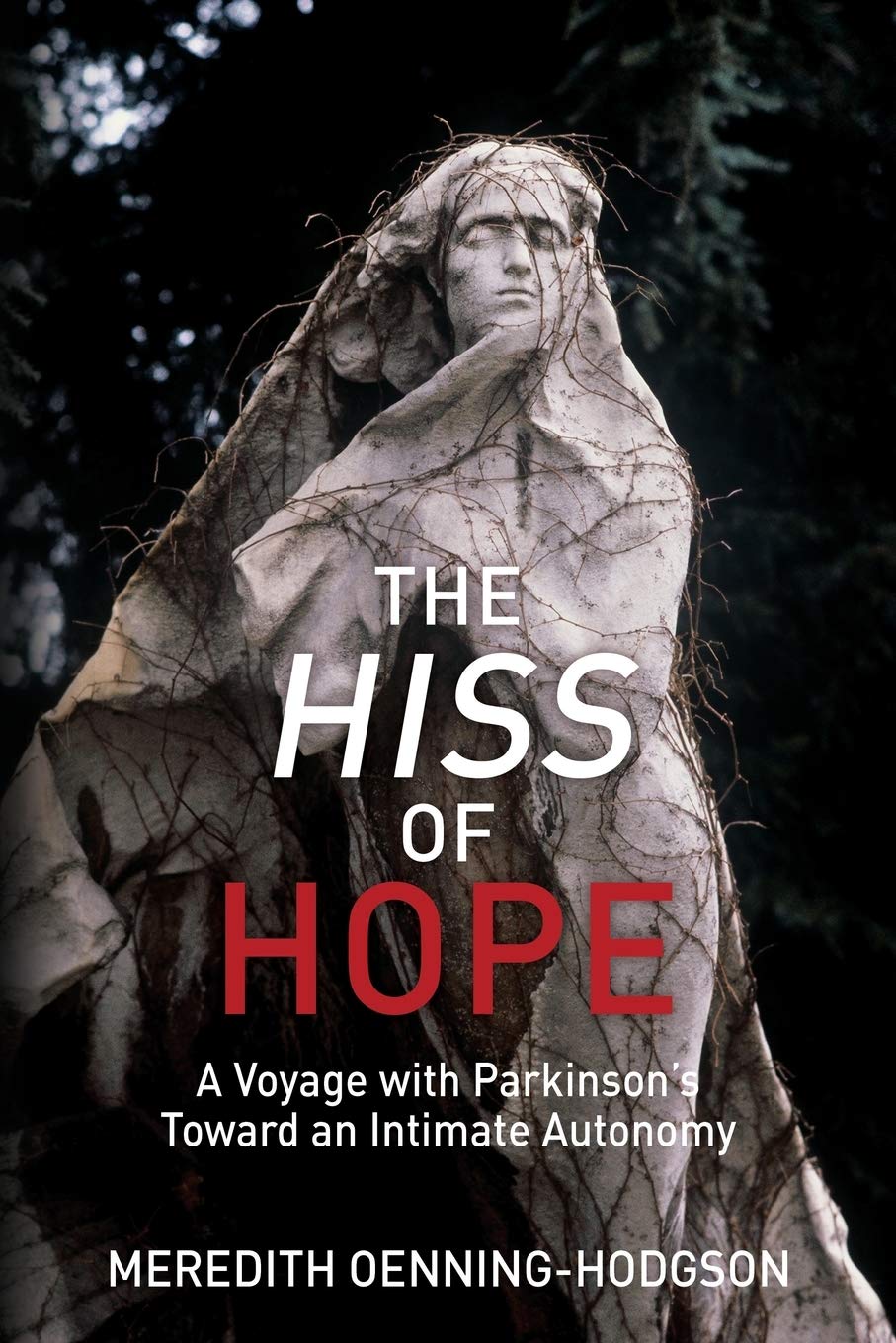 The Hiss of Hope: A Voyage with Parkinson's Toward an Intimate Autonomy,Used