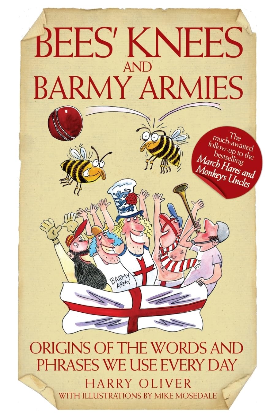 Bees Knees And Barmy Armies Origins Of The Words And Phrases We Use Every Day,Used