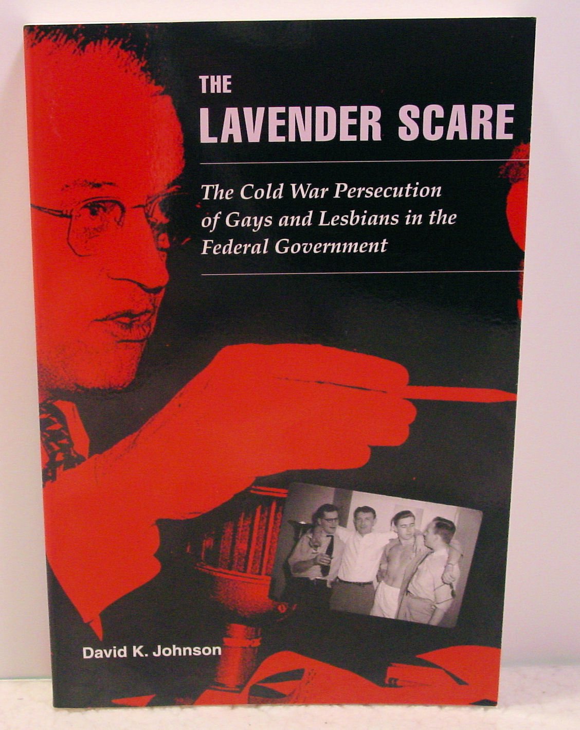 The Lavender Scare: The Cold War Persecution Of Gays And Lesbians In The Federal Government,New