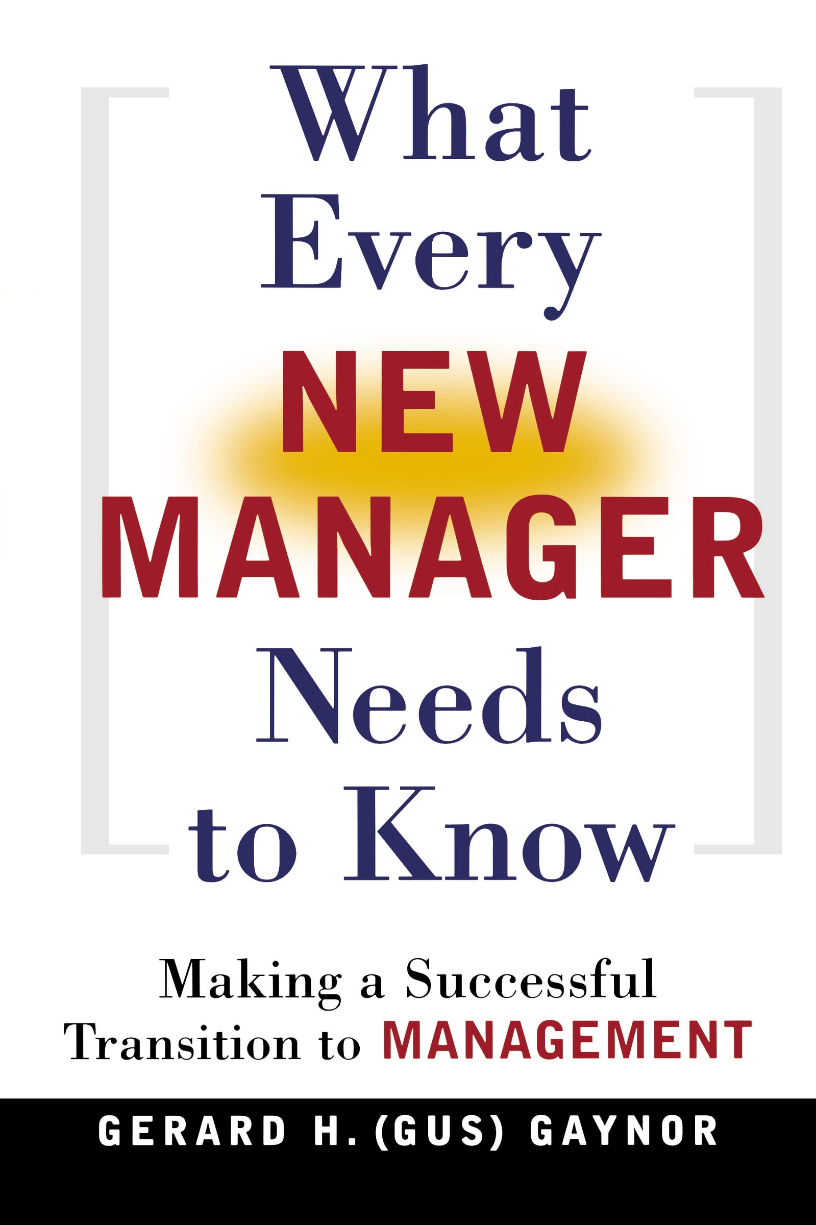 What Every New Manager Needs To Know: Making A Successful Transition To Management,Used
