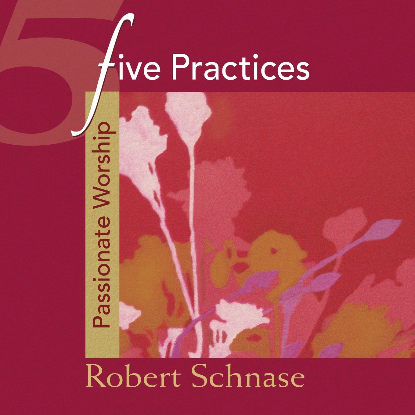 Five Practices  Passionate Worship (Five Practices of Fruitful Congregations Program Resources),New
