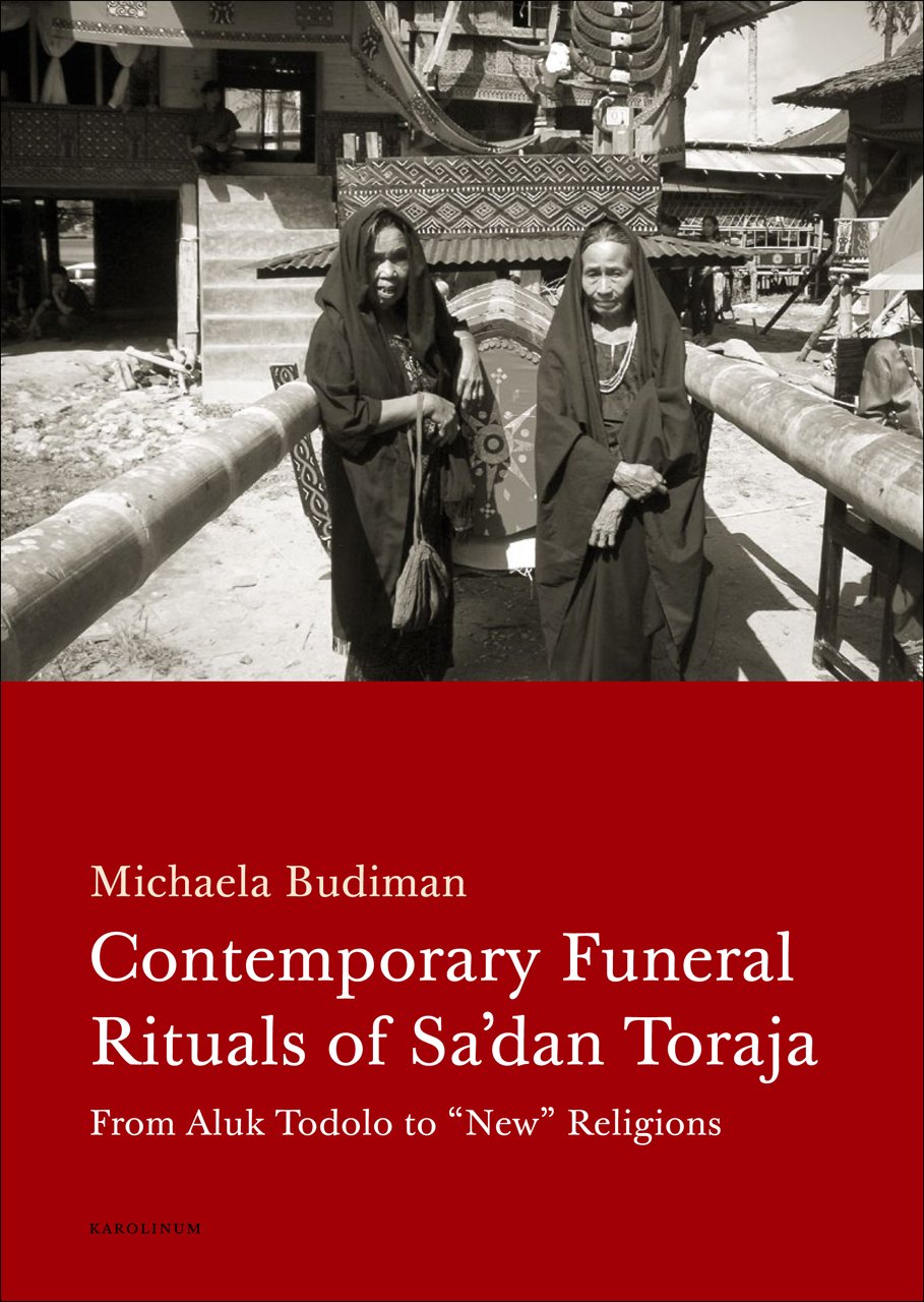 Contemporary Funeral Rituals Of Sa'Dan Toraja: From Aluk Todolo To 'New' Religions,Used