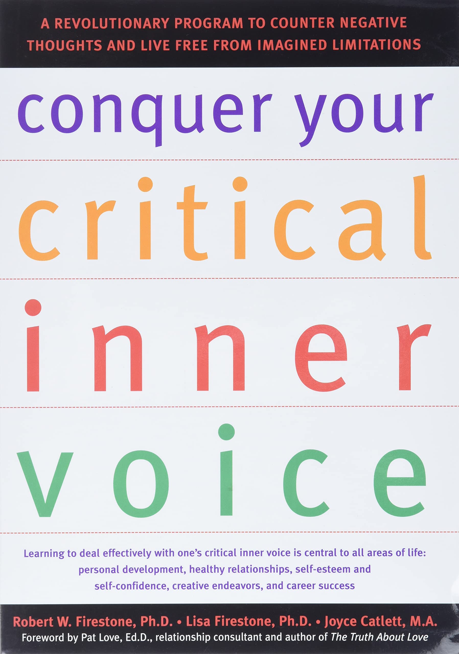 Conquer Your Critical Inner Voice: A Revolutionary Program To Counter Negative Thoughts And Live Free From Imagined Limitations
