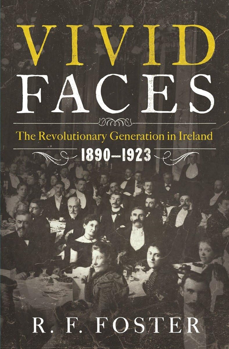 Vivid Faces: The Revolutionary Generation in Ireland, 18901923,Used