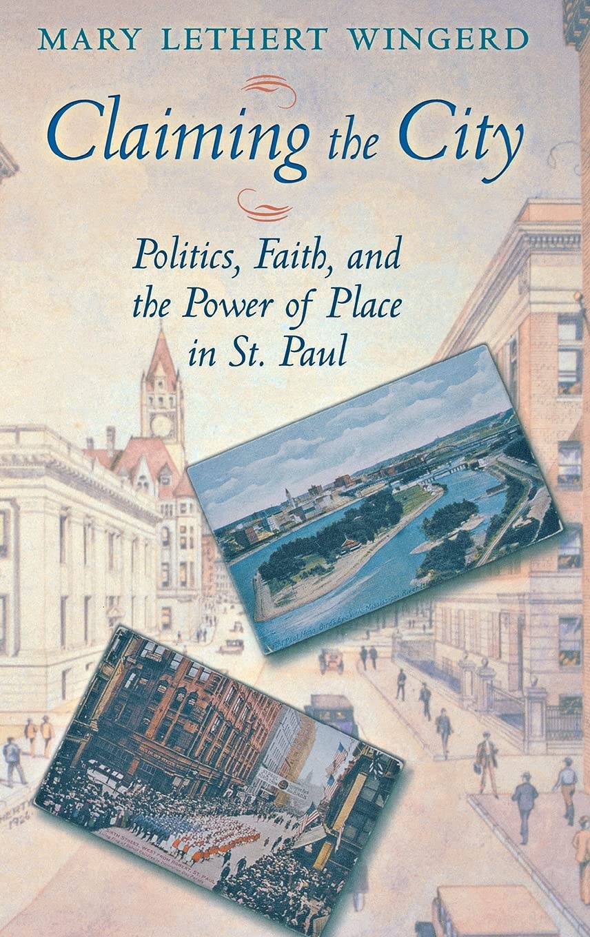 Claiming the City: Politics, Faith, and the Power of Place in St. Paul (Cushwa Center Studies of Catholicism in TwentiethCentur,Used