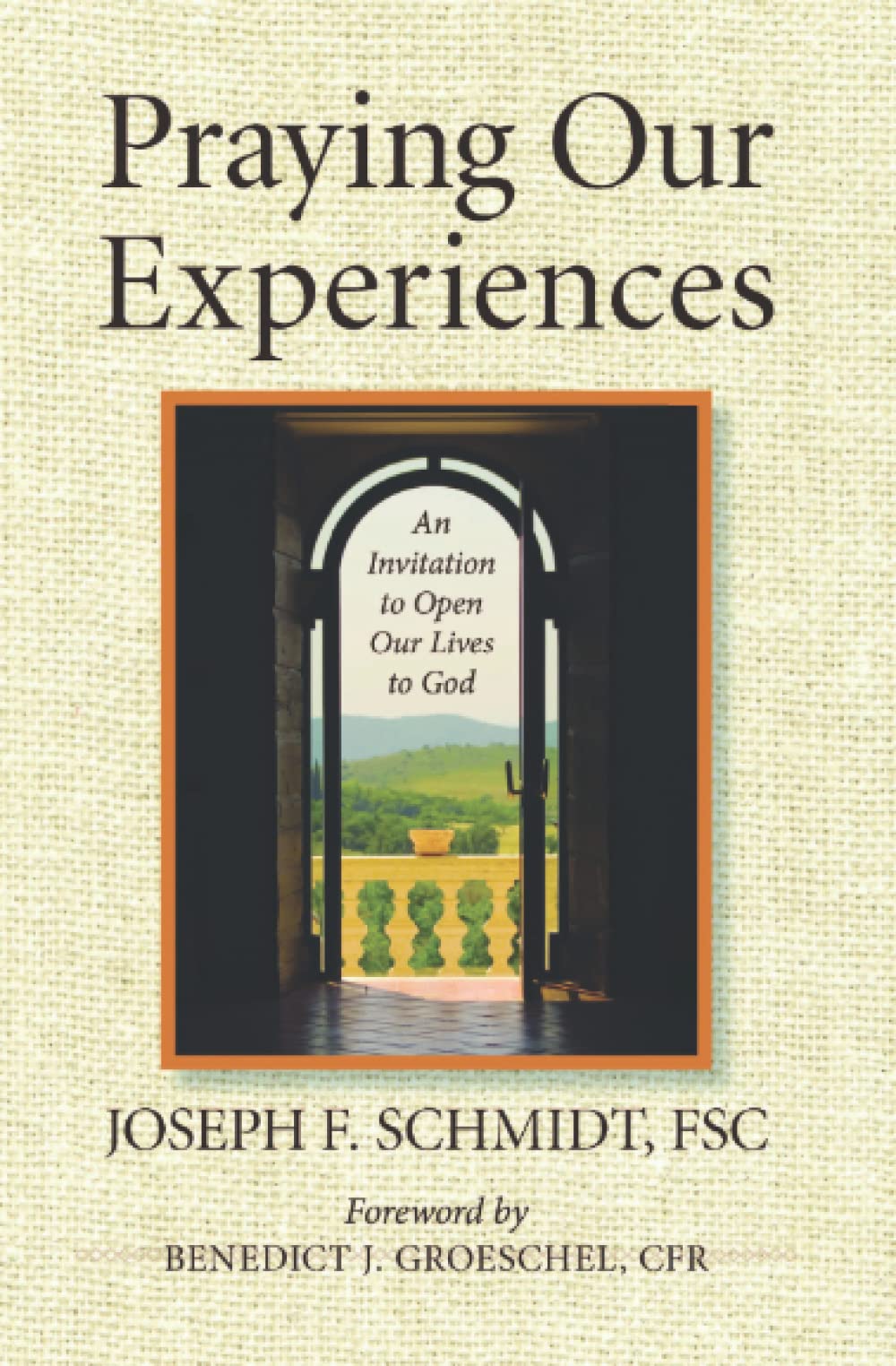 Praying Our Experiences: An Invitation to Open Our Lives to God,Used