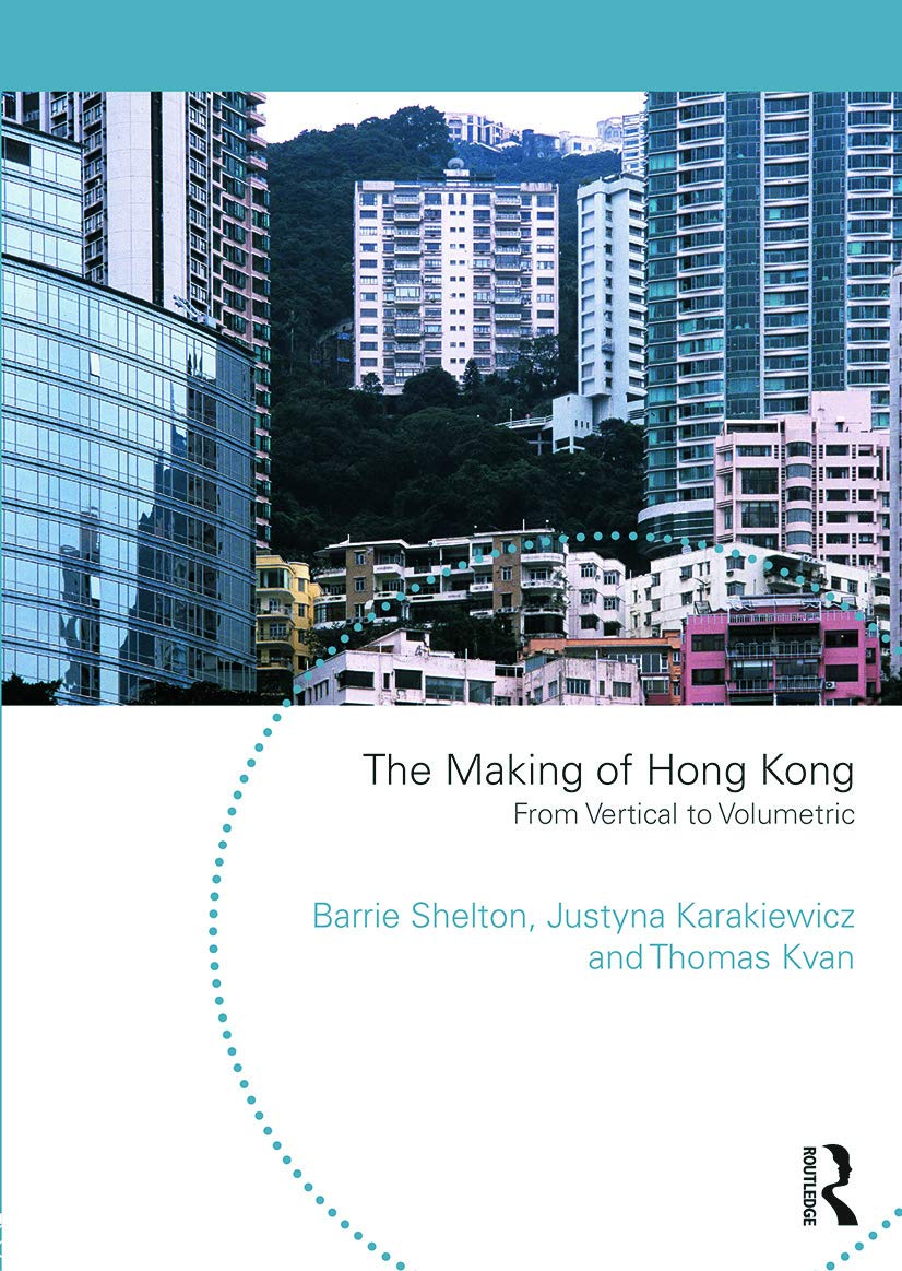 The Making of Hong Kong: From Vertical to Volumetric (Planning, History and Environment Series),Used