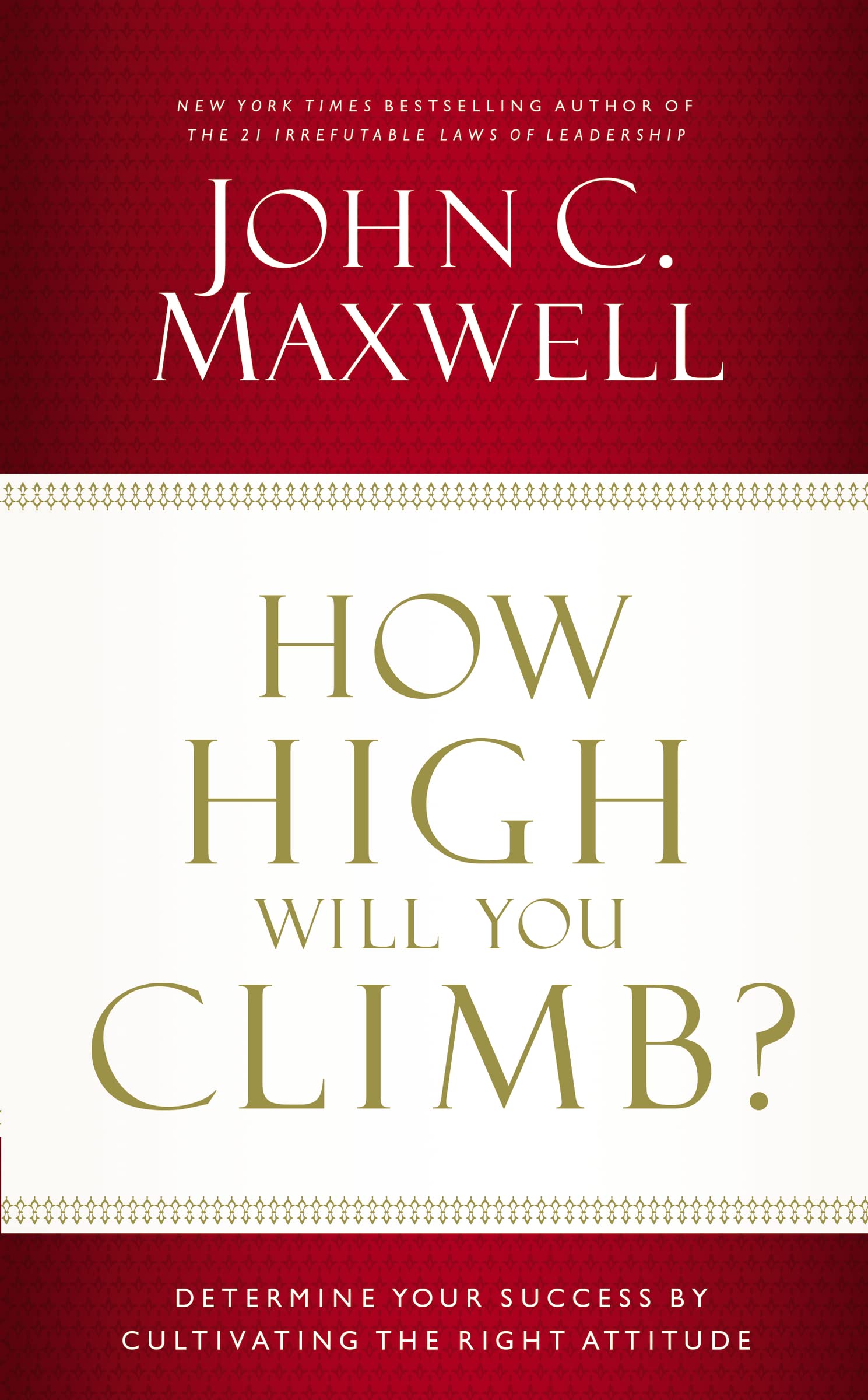 How High Will You Climb?: Determine Your Success by Cultivating the Right Attitude,Used