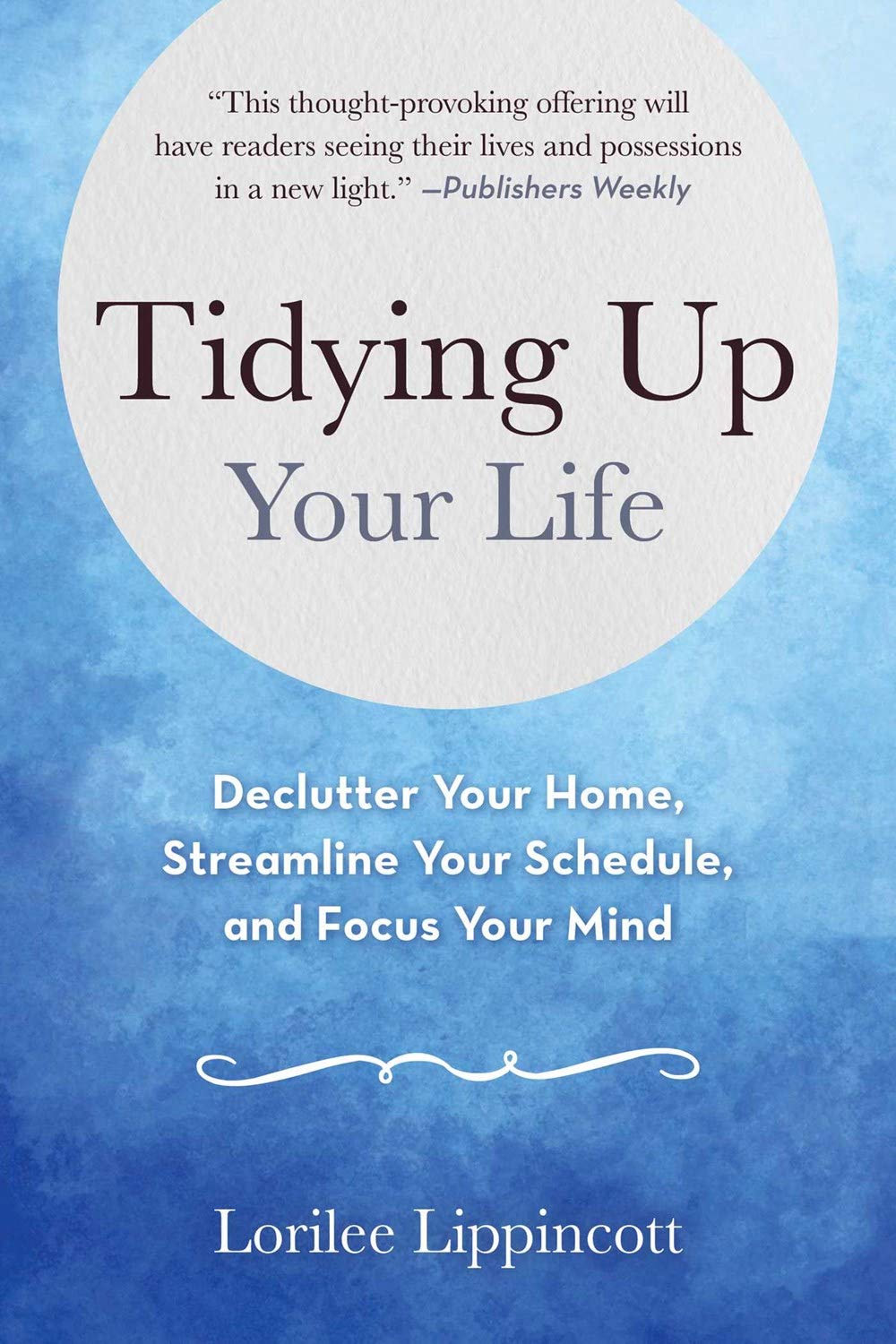 Tidying Up Your Life: Declutter Your Home, Streamline Your Schedule, and Focus Your Mind,Used