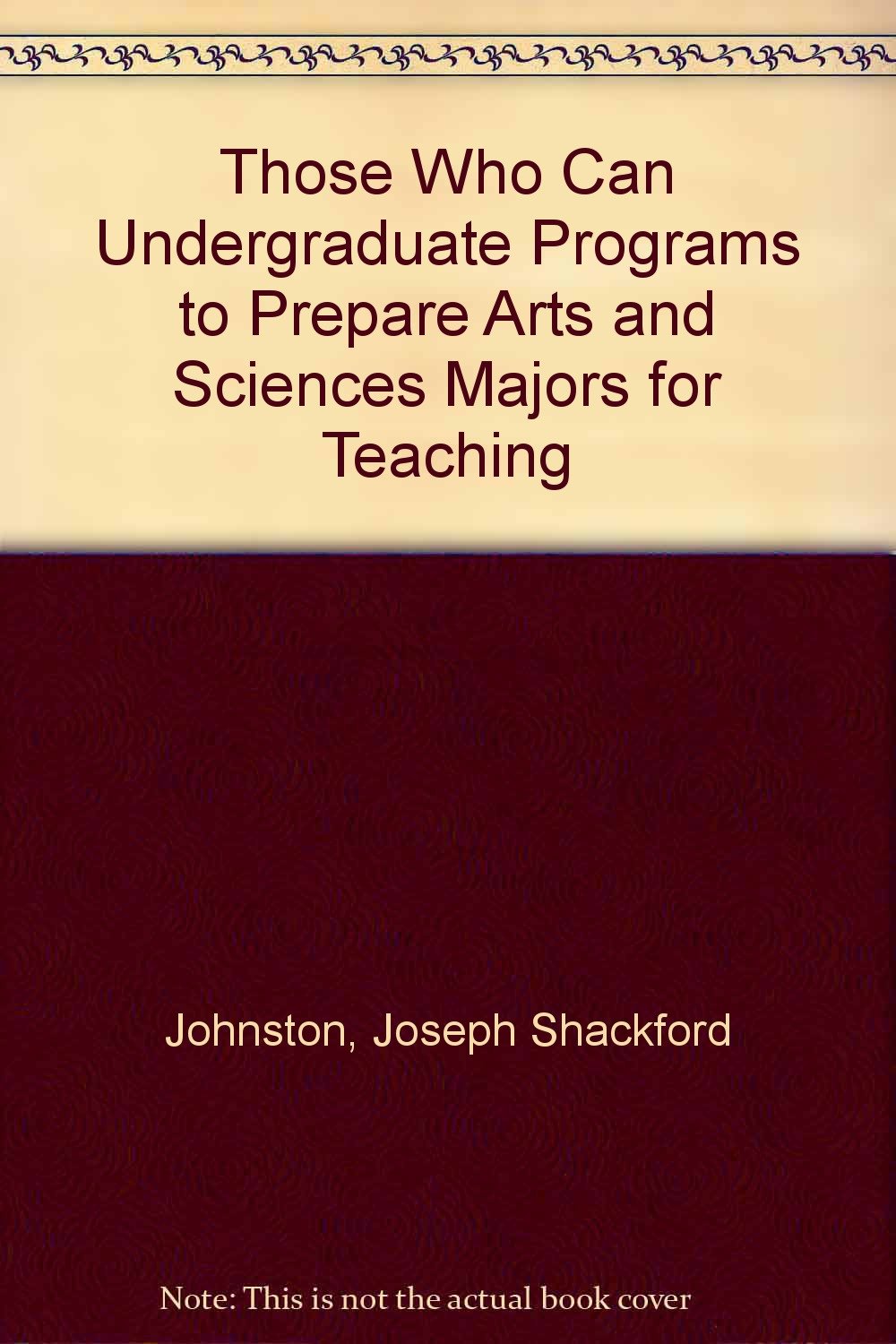 Those Who Can Undergraduate Programs to Prepare Arts and Sciences Majors for Teaching,Used