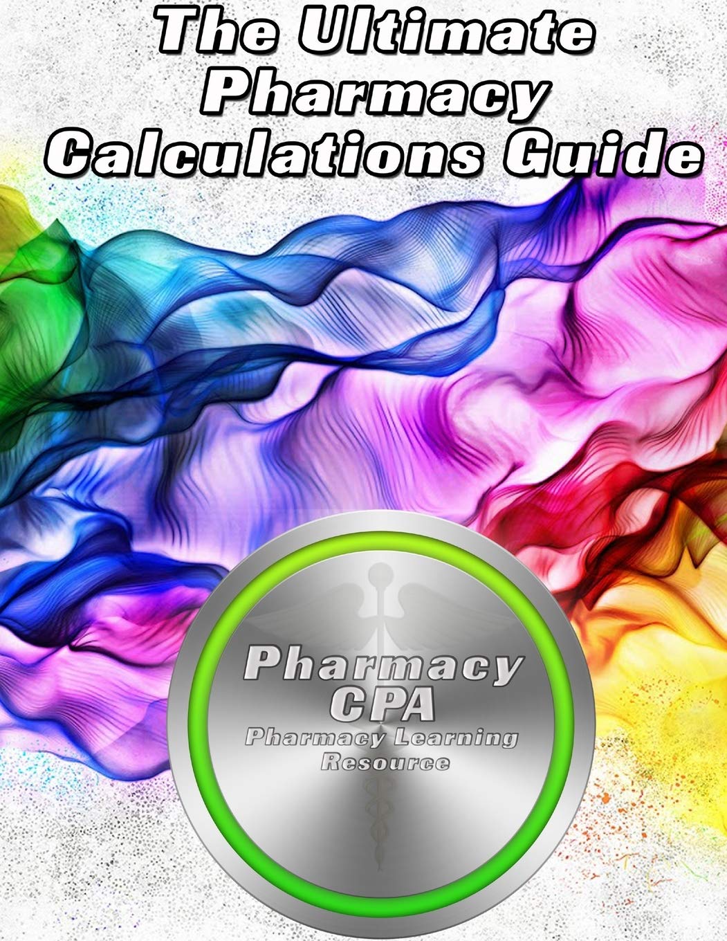The Ultimate Pharmacy Calculations Guide,Used