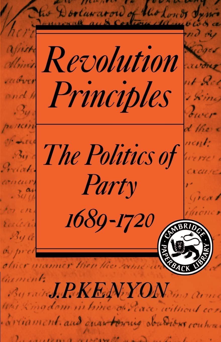 Revolution Principles: The Politics of Party 16891720 (Cambridge Studies in the History and Theory of Politics),Used
