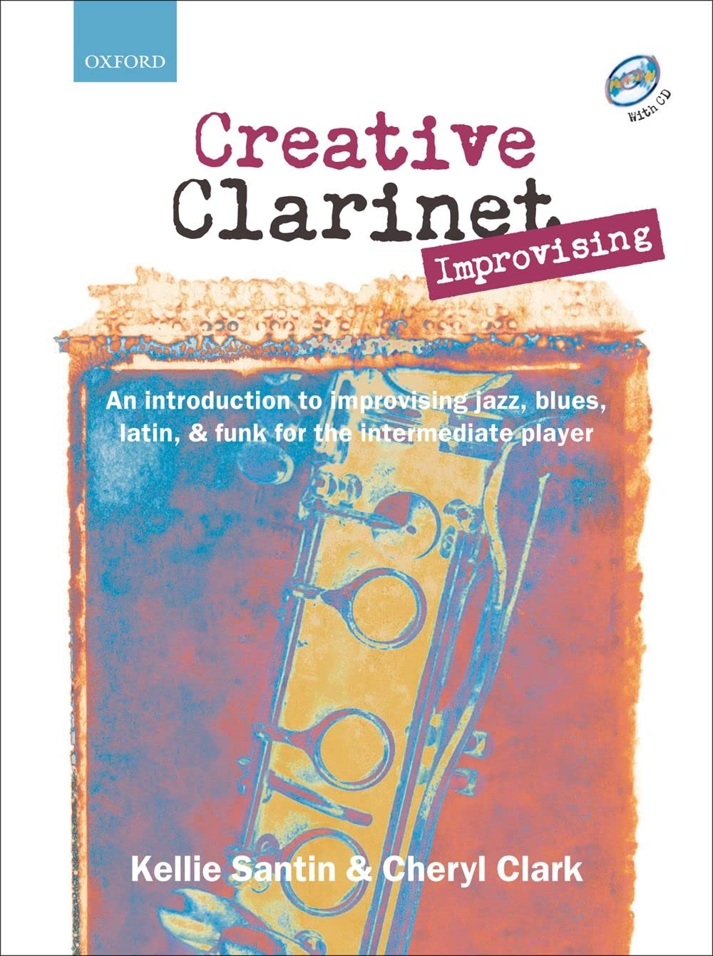 Creative Clarinet Improvising + CD: An introduction to improvising jazz, blues, Latin, and funk for the intermediate player,Used