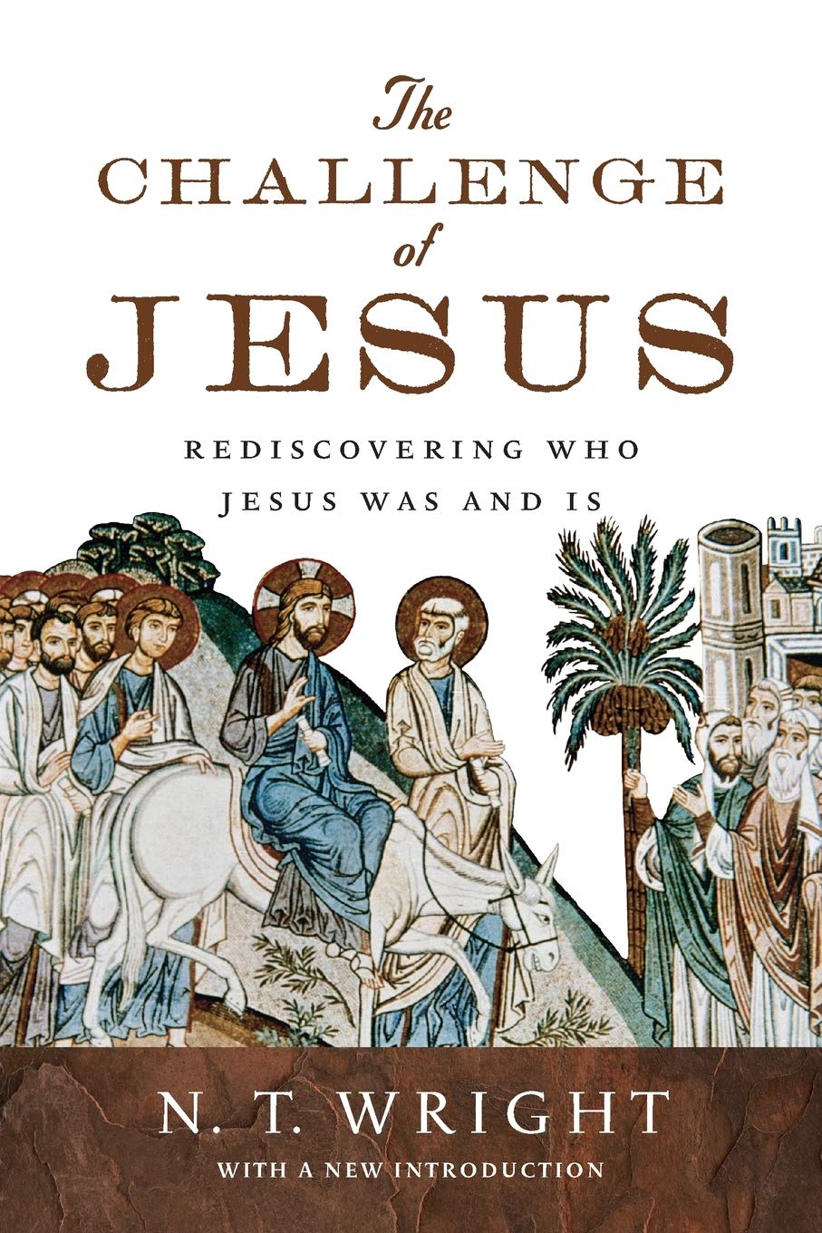 The Challenge Of Jesus: Rediscovering Who Jesus Was And Is