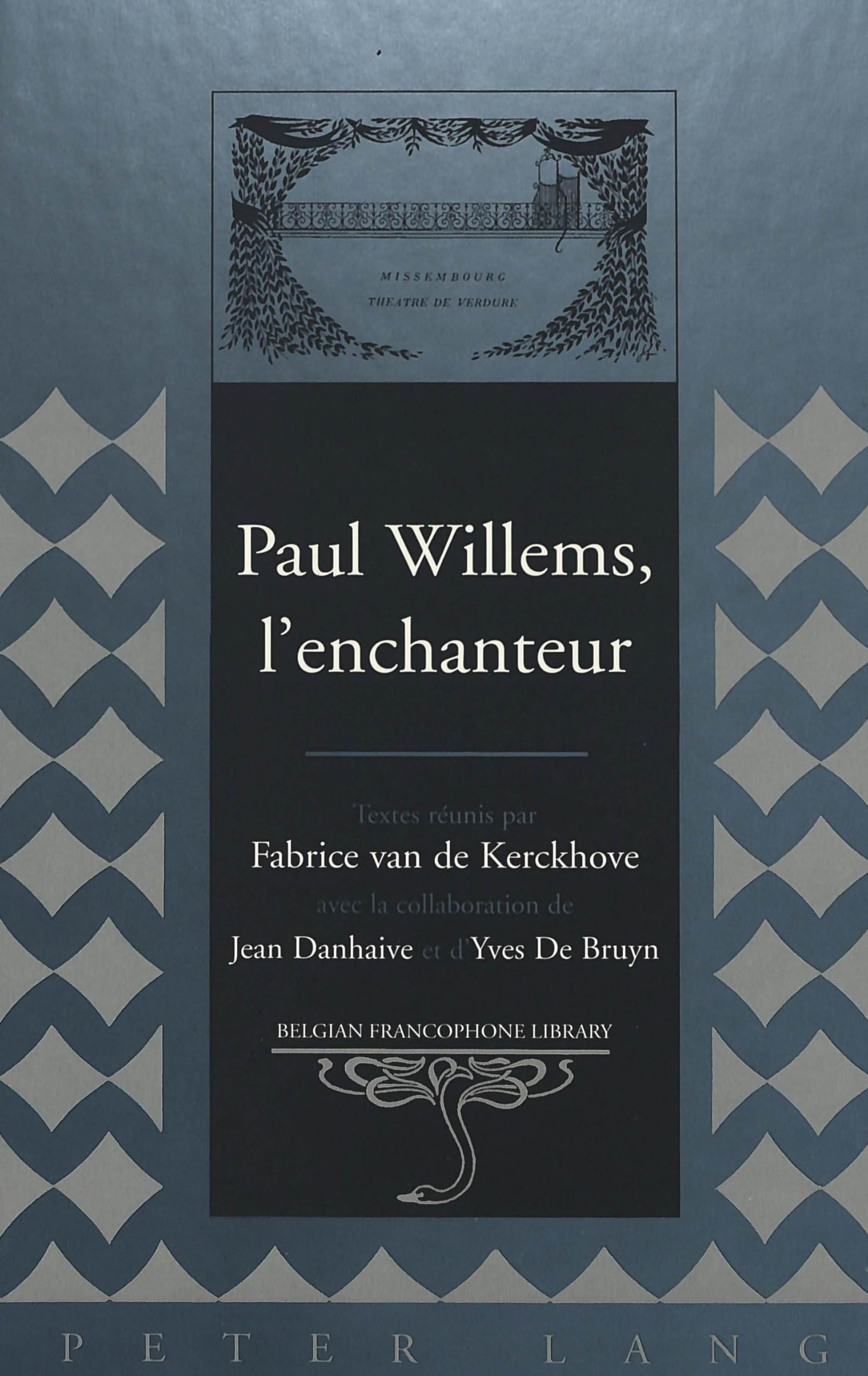 Paul Willems, L'Enchanteur: Textes Runis Par Fabrice Van De Kerckhove Avec La Collaboration De Jean Danhaive Et Dyves De Bruy,Used