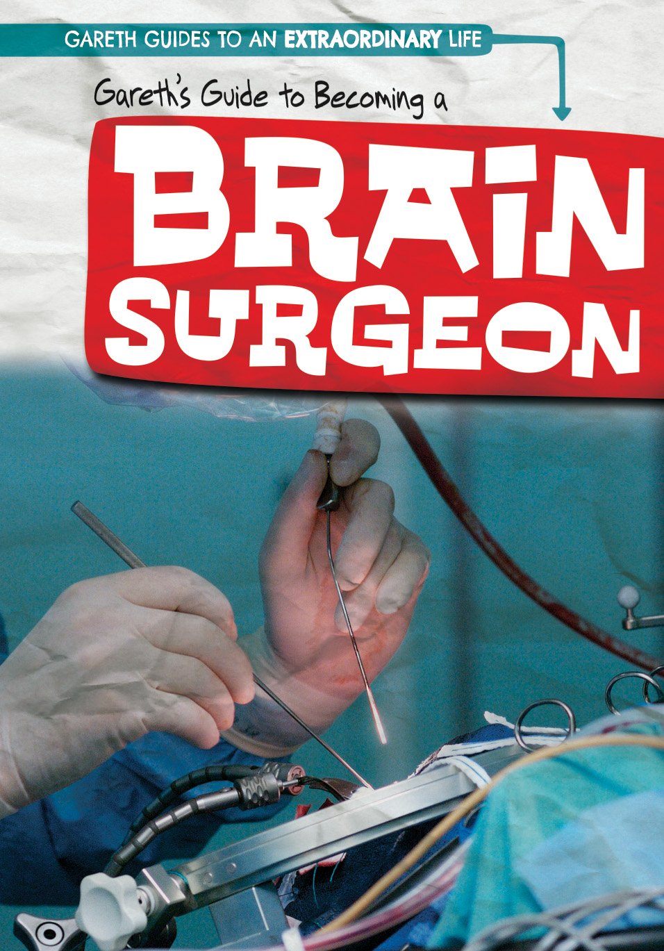 Gareth's Guide to Becoming a Brain Surgeon (Gareth Guides to an Extraordinary Life),Used