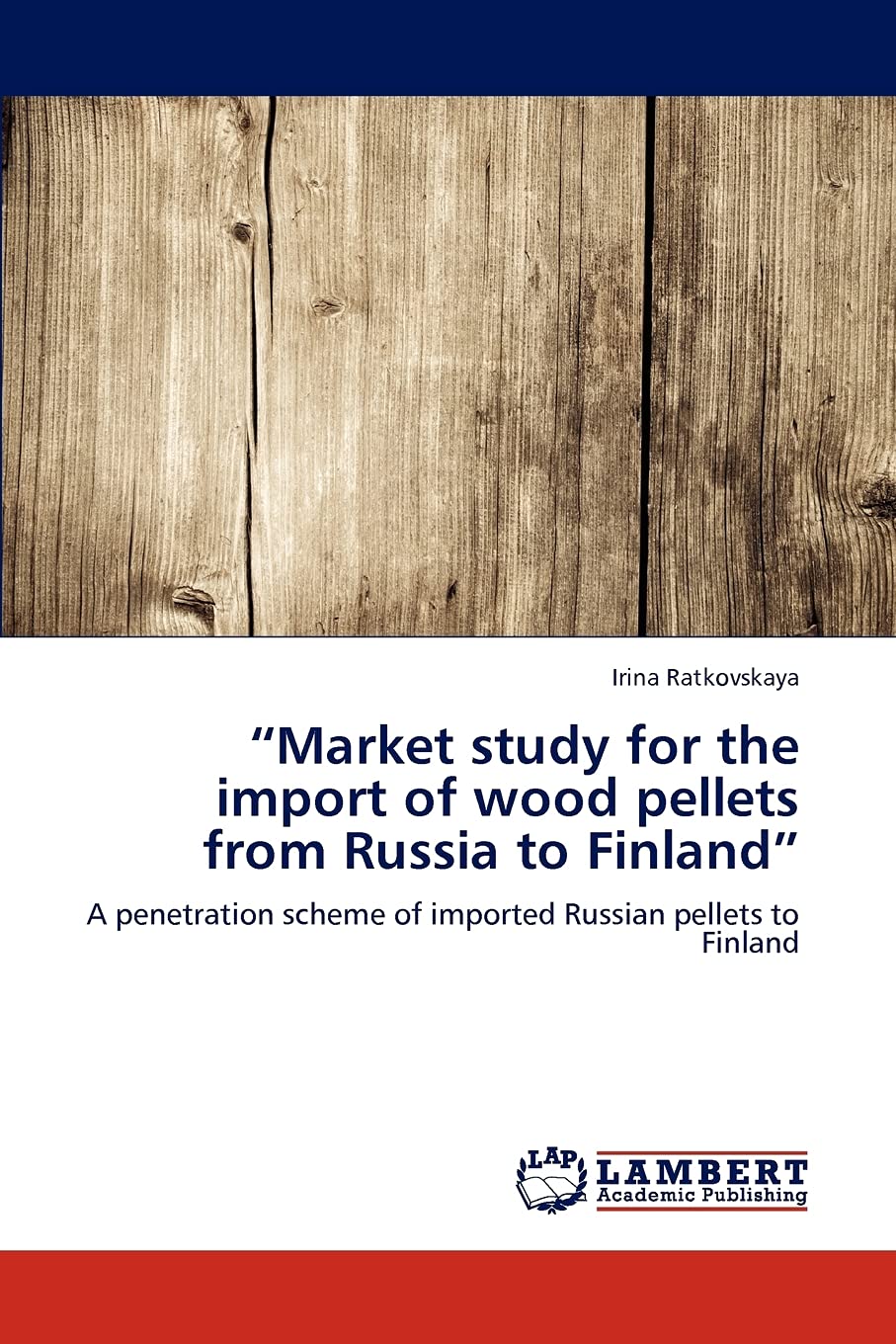 Market study for the import of wood pellets from Russia to Finland: A penetration scheme of imported Russian pellets to Finland,Used