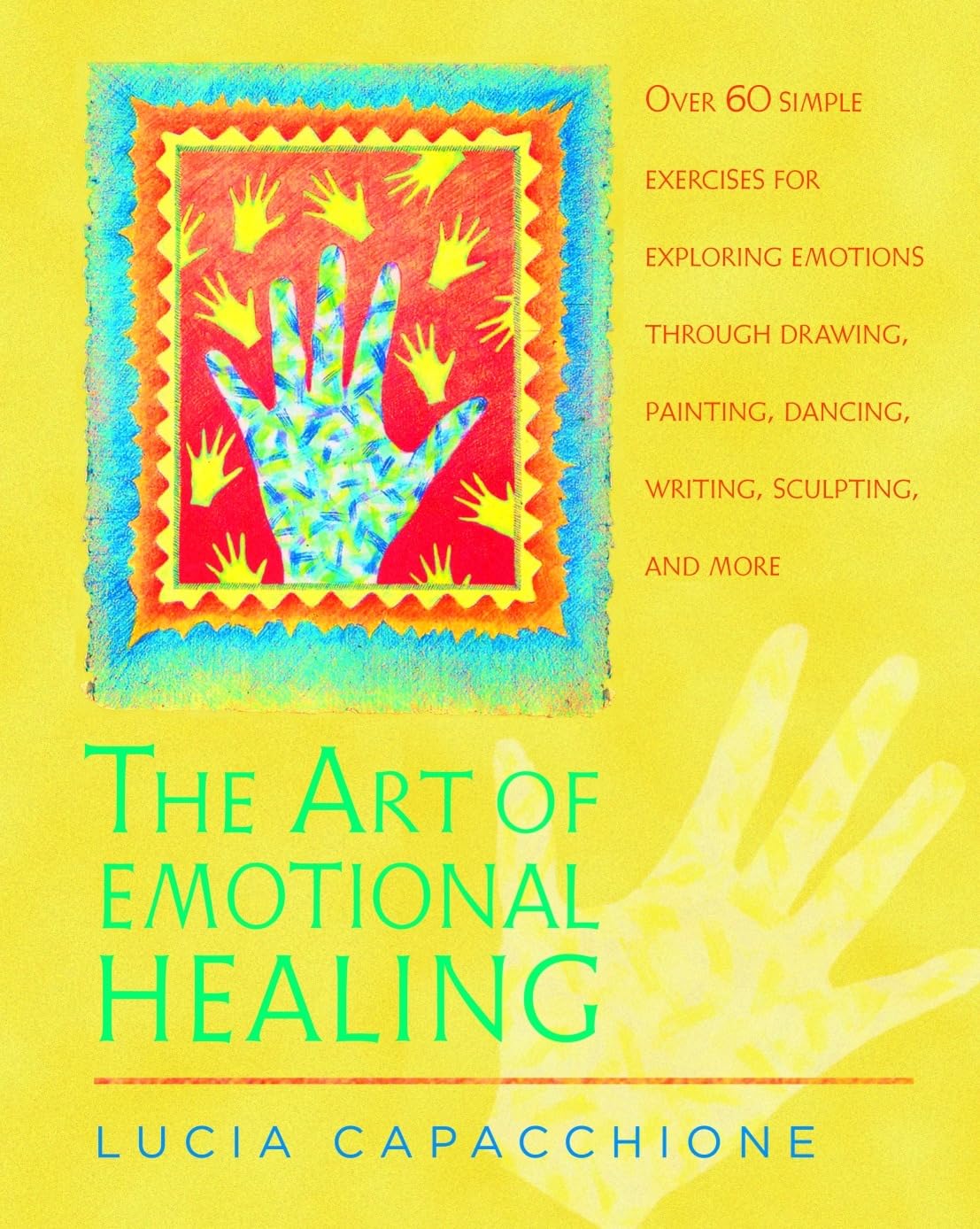 The Art of Emotional Healing: Over 60 Simple Exercises for Exploring Emotions Through Drawing, Painting, Dancing, Writing, Sculp,New