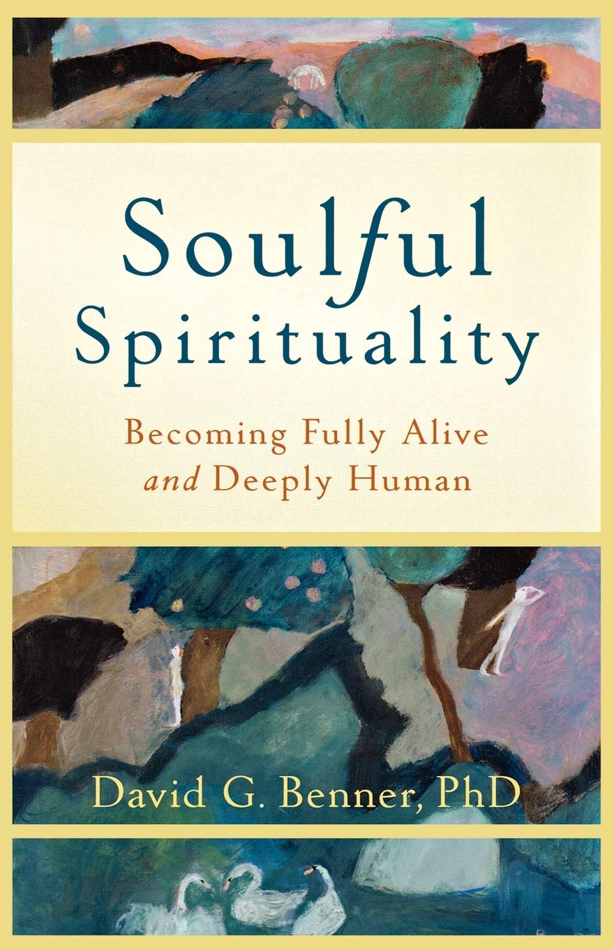 Soulful Spirituality: Becoming Fully Alive And Deeply Human