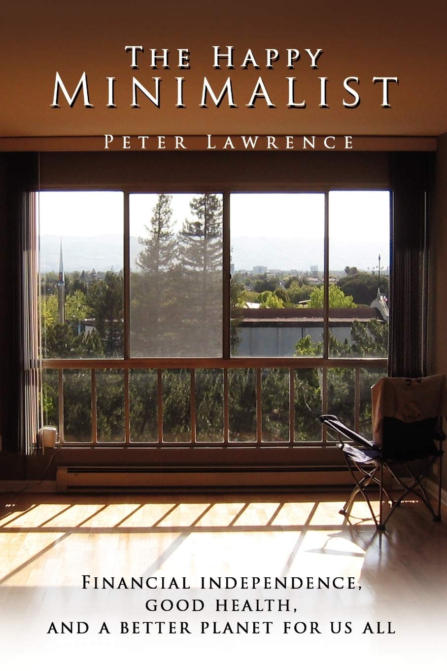 The Happy Minimalist: Financial independence, Good health, and a better planet for us all,Used