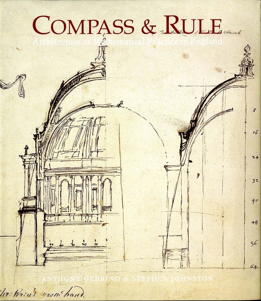 Compass And Rule: Architecture As Mathematical Practice In England 15001750,Used
