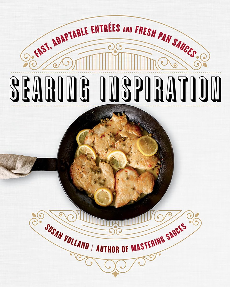 Searing Inspiration: Fast, Adaptable Entres and Fresh Pan Sauces,Used