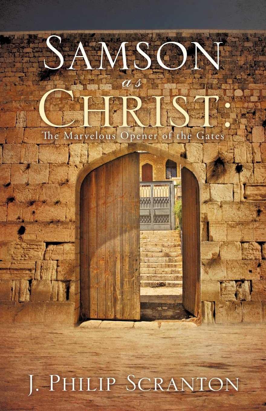 Samson As Christ: The Marvelous Opener Of The Gates,New