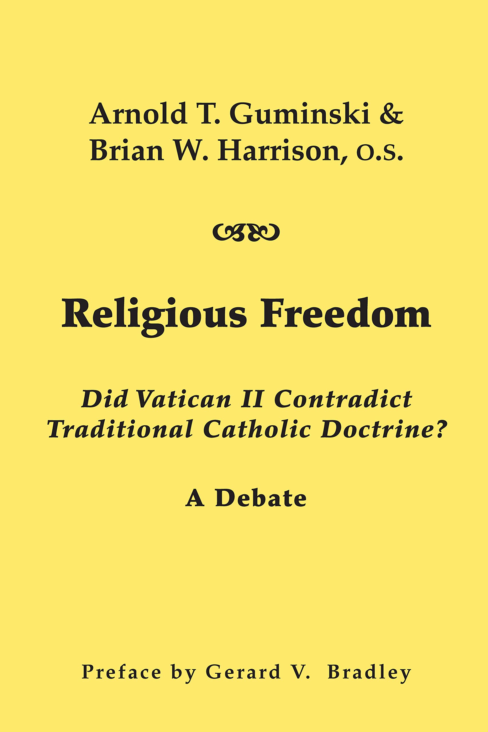 Religious Freedom: Did Vatican Ii Contradict Traditional Catholic Doctrine? A Debate,Used