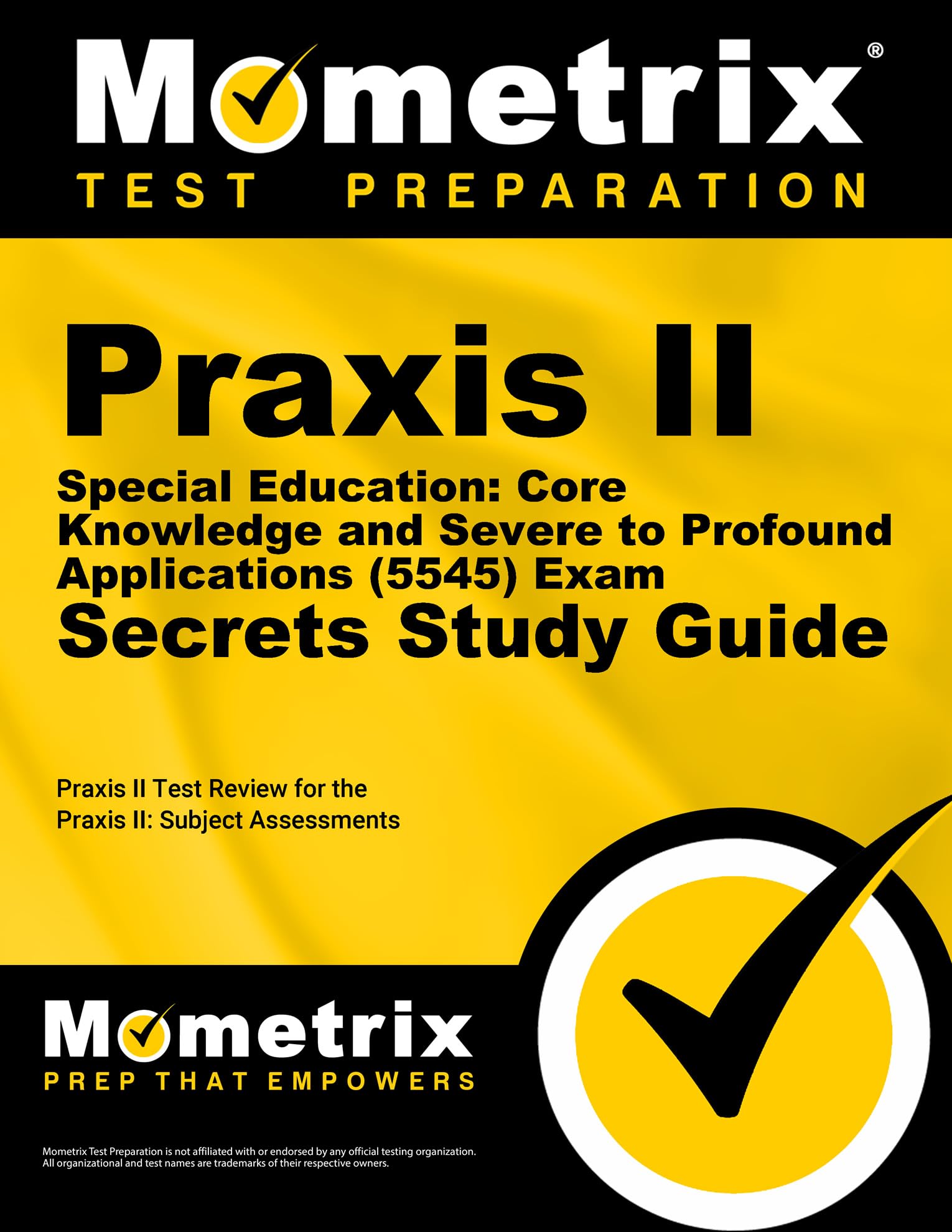 Praxis II Special Education: Core Knowledge and Severe to Profound Applications (5545) Exam Secrets Study Guide: Praxis II Test ,Used