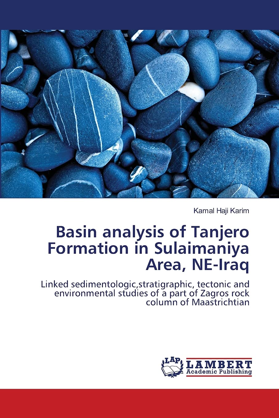 Basin analysis of Tanjero Formation in Sulaimaniya Area, NEIraq: Linked sedimentologic,stratigraphic, tectonic and environmenta,Used