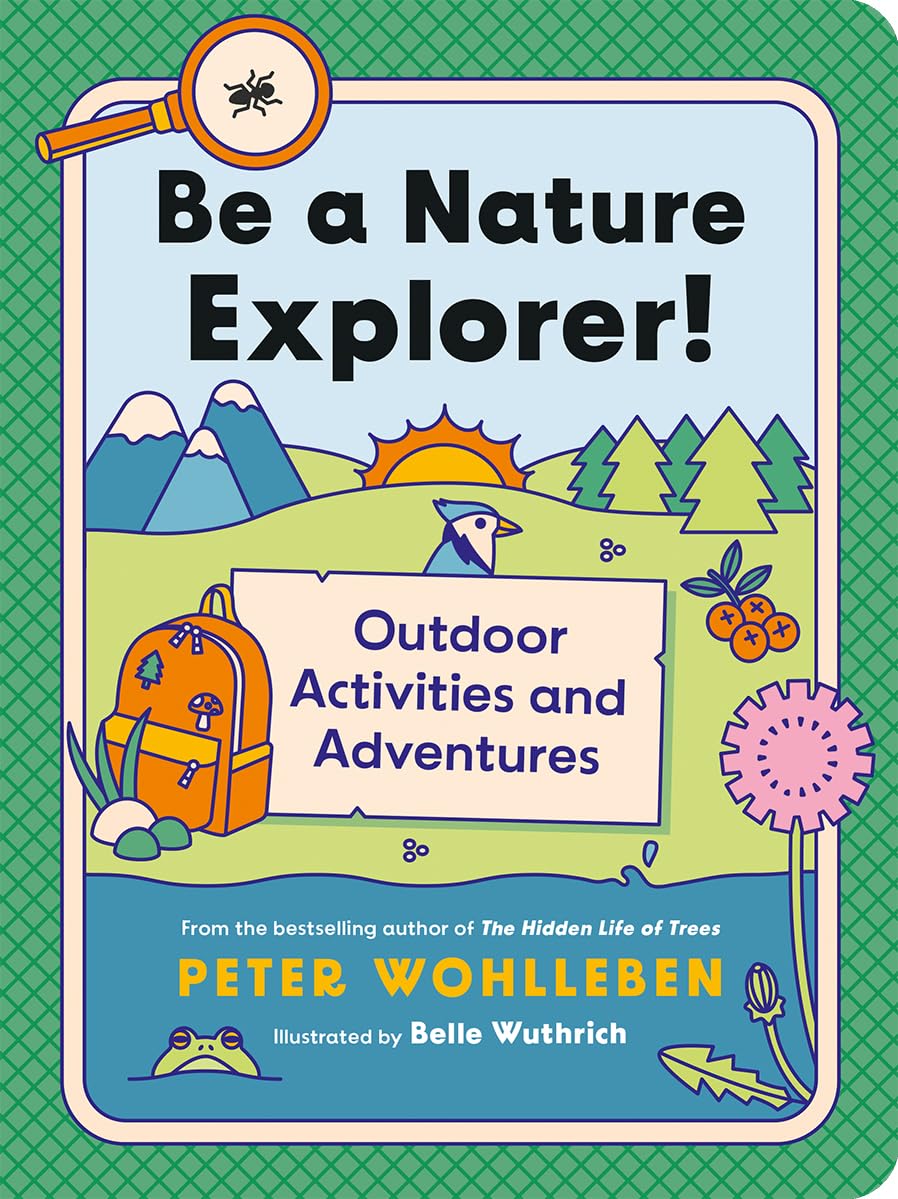 Be a Nature Explorer!: Outdoor Activities and Adventures ((For Kids)),New