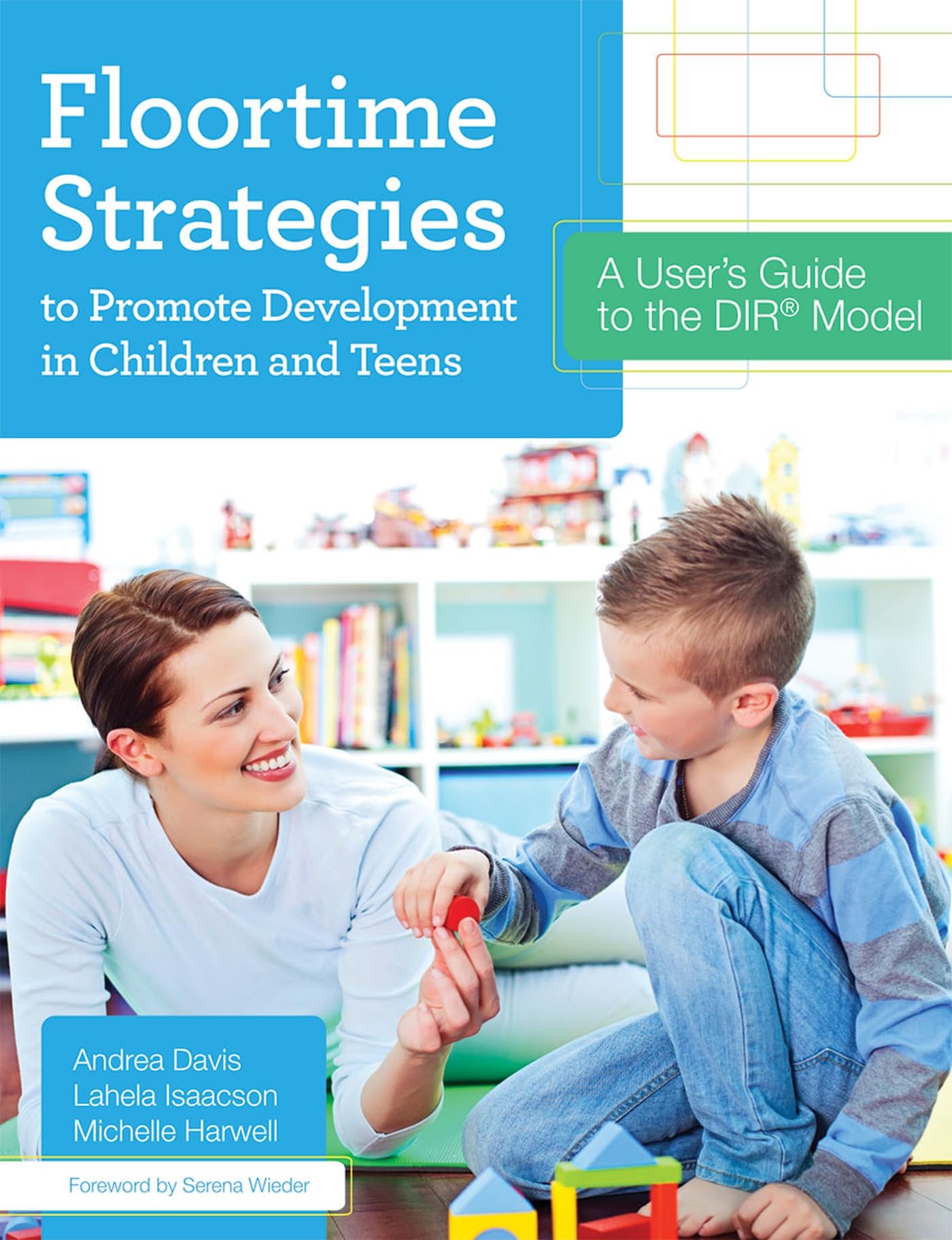 Floortime Strategies To Promote Development In Children And Teens: A User'S Guide To The Dir Model