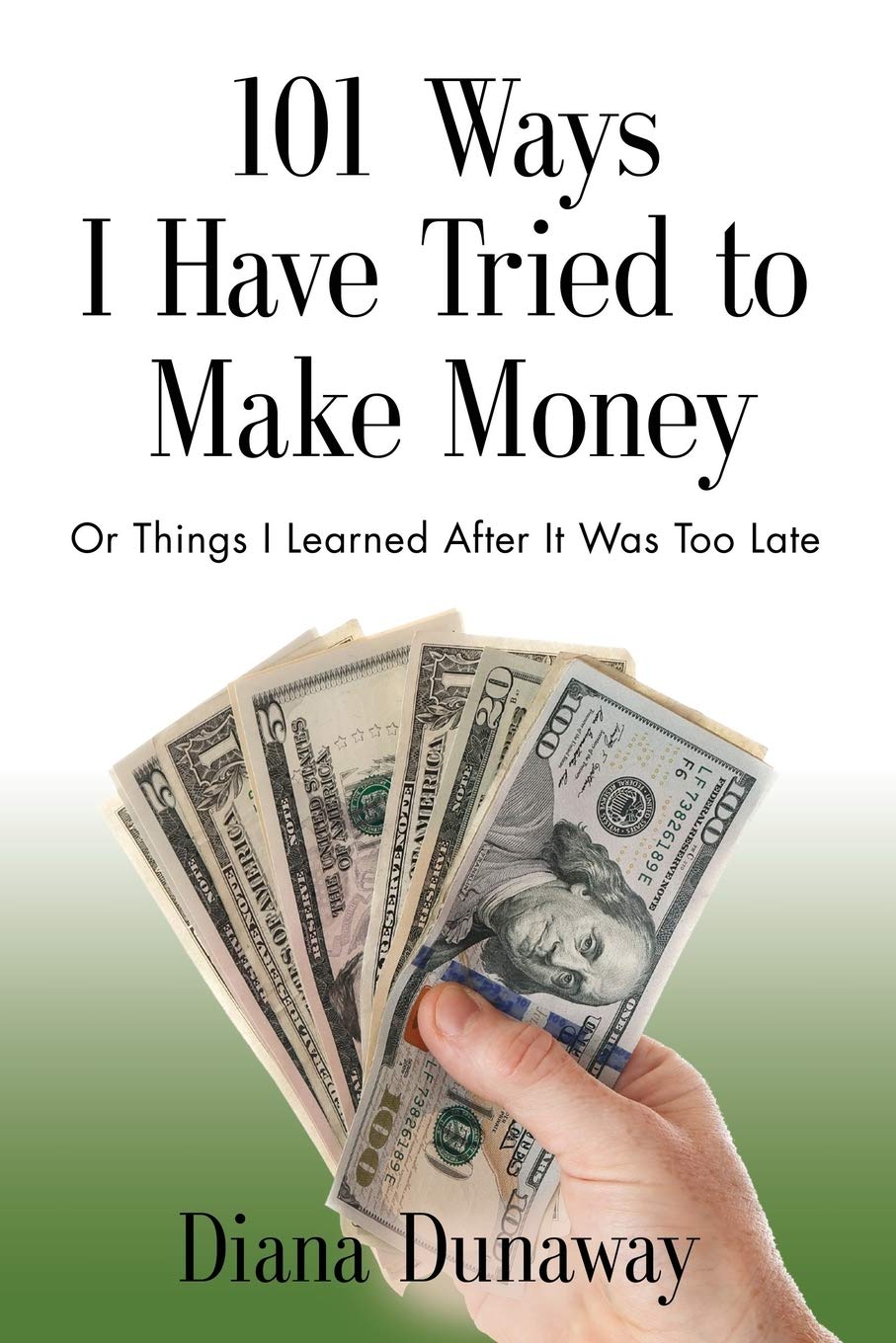 101 Ways I Have Tried to Make Money: or Things I Learned After It Was Too Late,Used