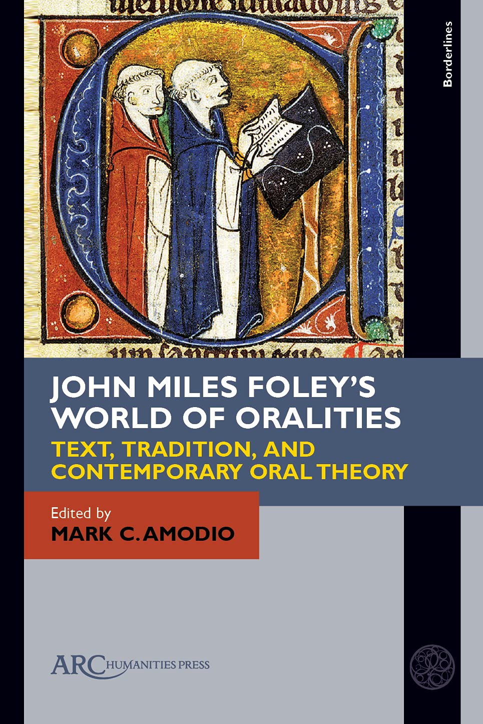 John Miles Foley's World of Oralities: Text, Tradition, and Contemporary Oral Theory (Borderlines),Used