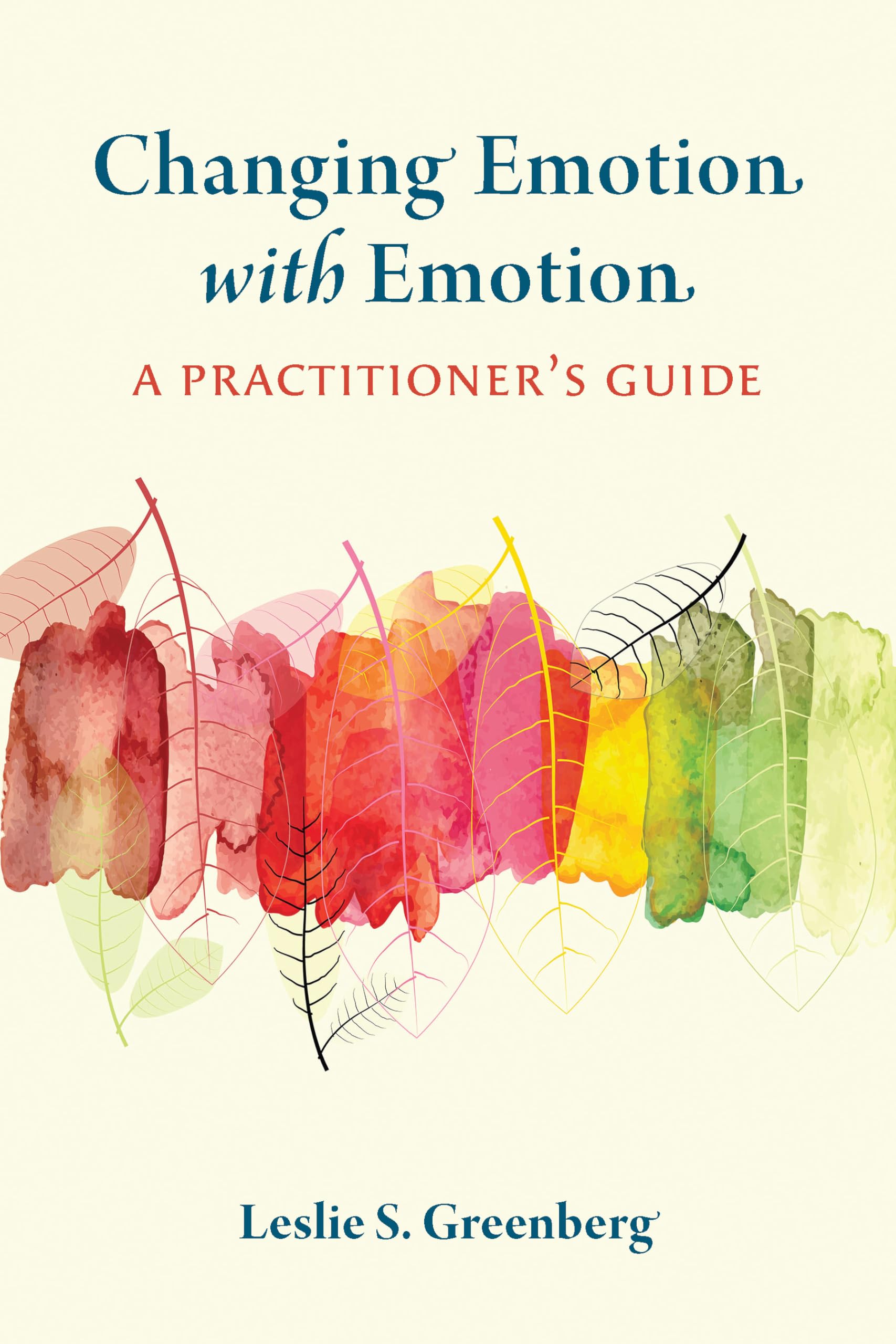 Changing Emotion With Emotion: A Practitioner's Guide,Used
