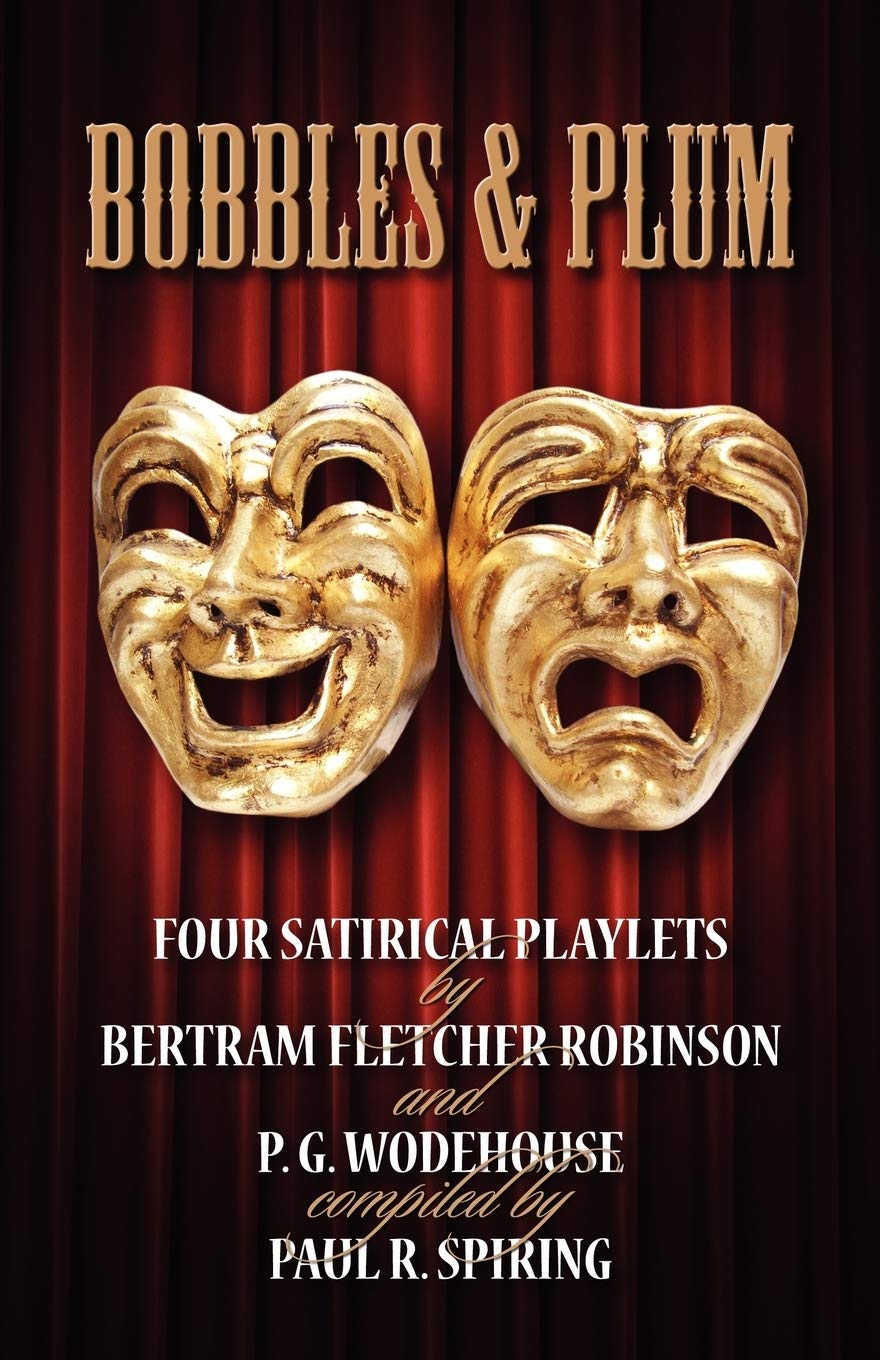 Bobbles and Plum  Four Satirical Playlets by Bertram Fletcher Robinson & PG Wodehouse,Used