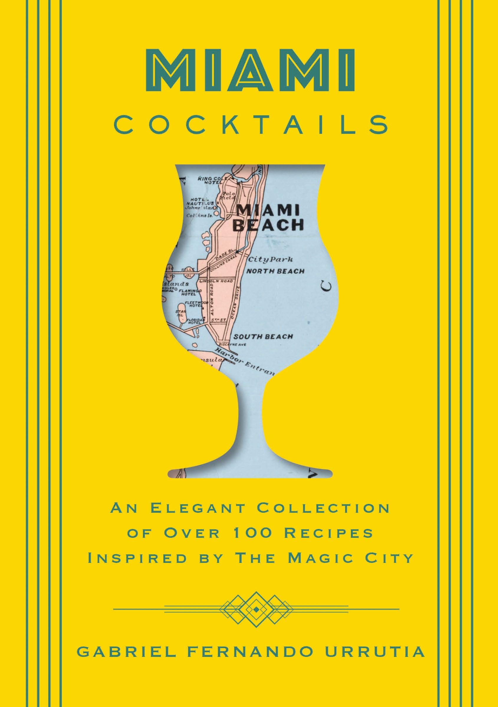 Miami Cocktails: An Elegant Collection Of Over 100 Recipes Inspired By The Magic City (Vibrant Cocktail Recipes For Miami Enthus,Used