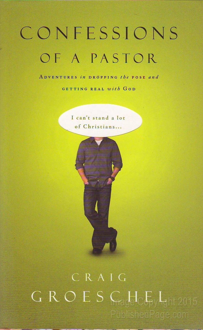 Confessions of a Pastor: Adventures in Dropping the Pose and Getting Real with God,New