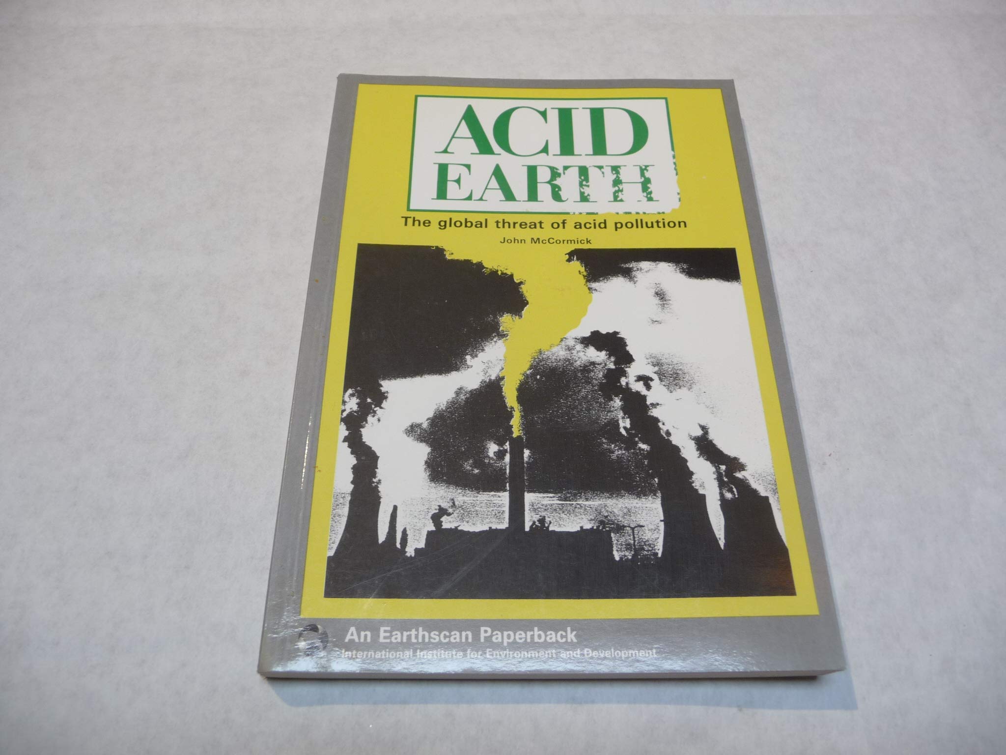 Acid earth: The global threat of acid pollution (An Earthscan paperback),Used