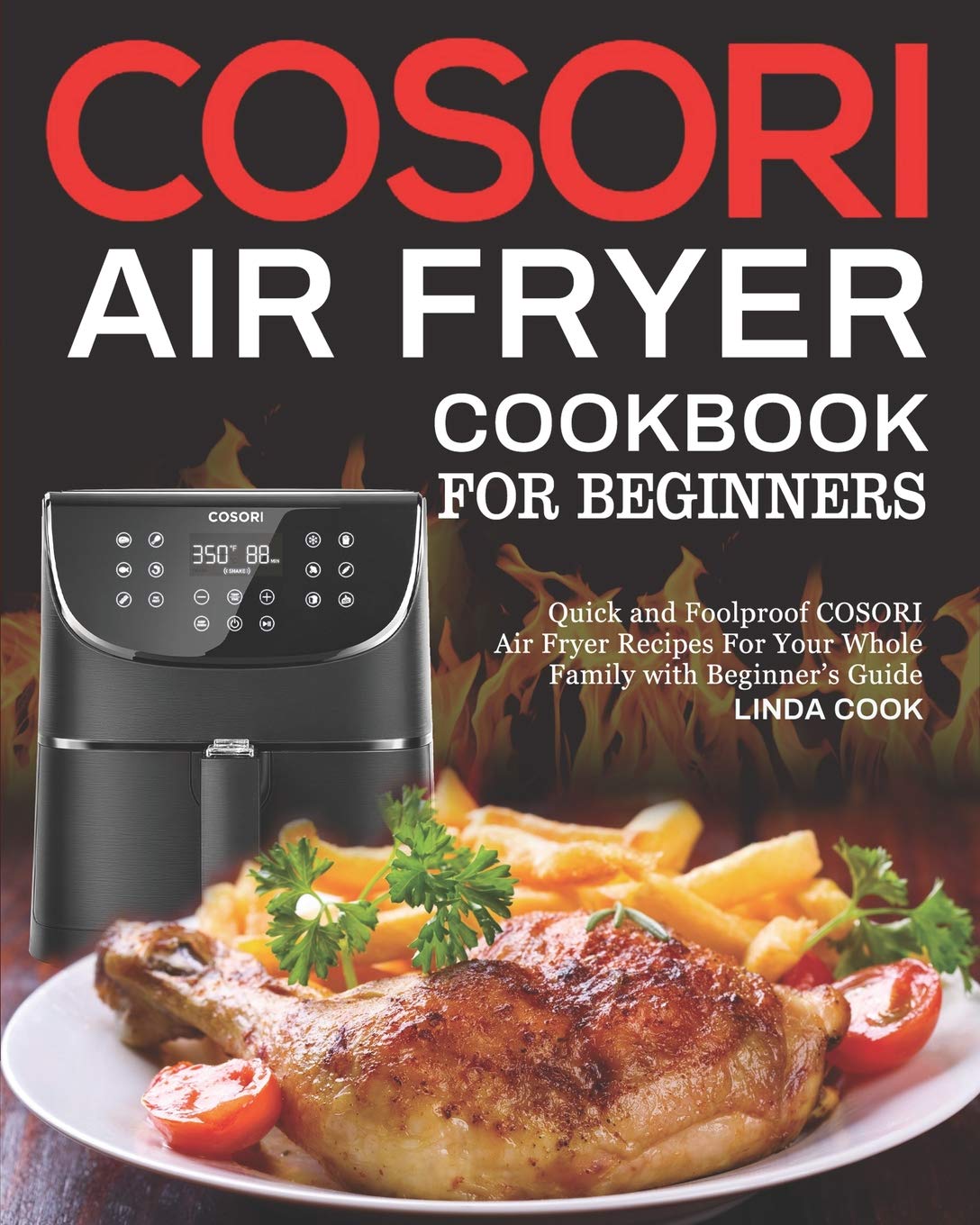 COSORI Air Fryer Cookbook for Beginners: Quick and Foolproof COSORI Air Fryer Recipes For Your Whole Family with Beginner's Guid,Used
