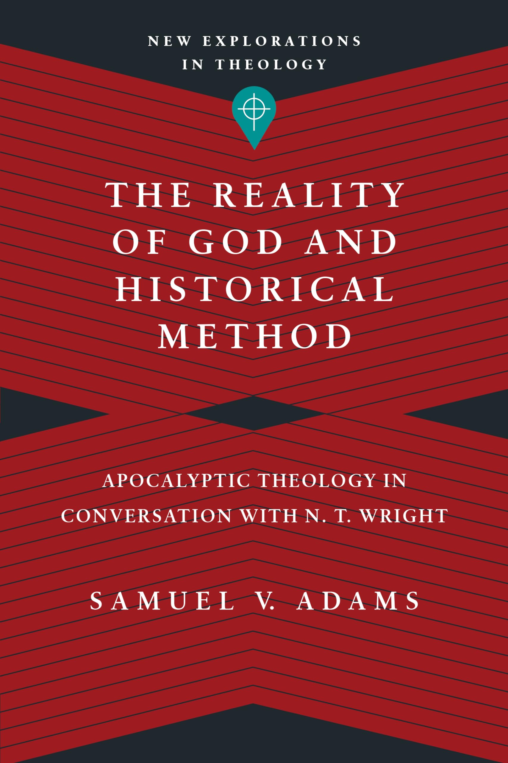 The Reality of God and Historical Method: Apocalyptic Theology in Conversation with N. T. Wright (New Explorations in Theology),Used