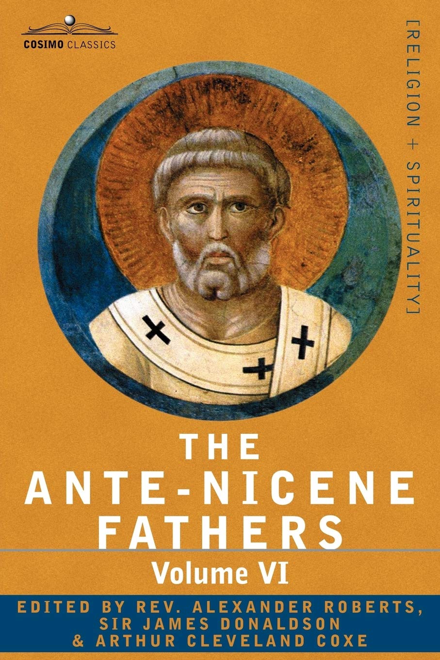 The Antenicene Fathers: The Writings Of The Fathers Down To A.D. 325: Fathers Of The Third Century  Gregory Thaumaturgus; Diny,New