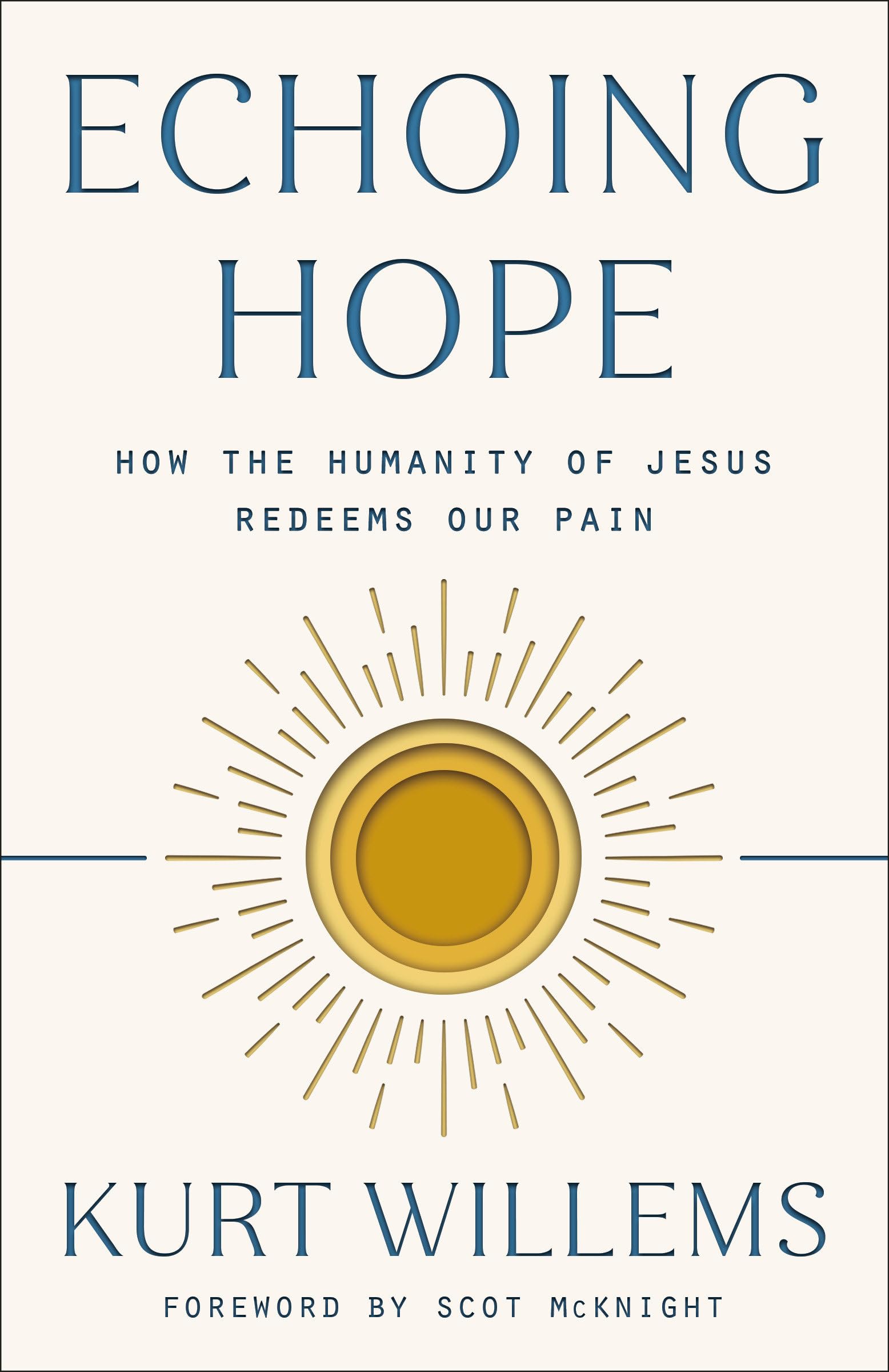 Echoing Hope: How The Humanity Of Jesus Redeems Our Pain,New