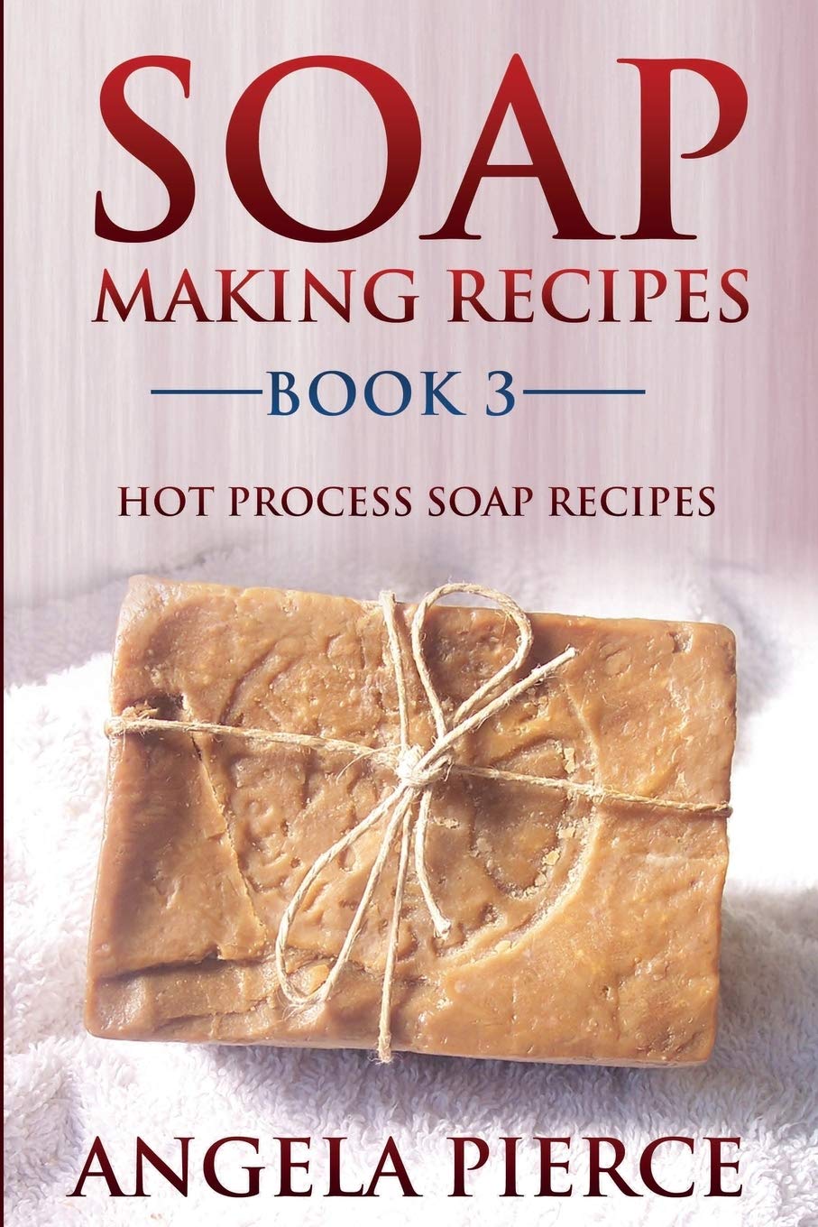 Soap Making Recipes Book 3: Hot Process Soap Recipes,Used