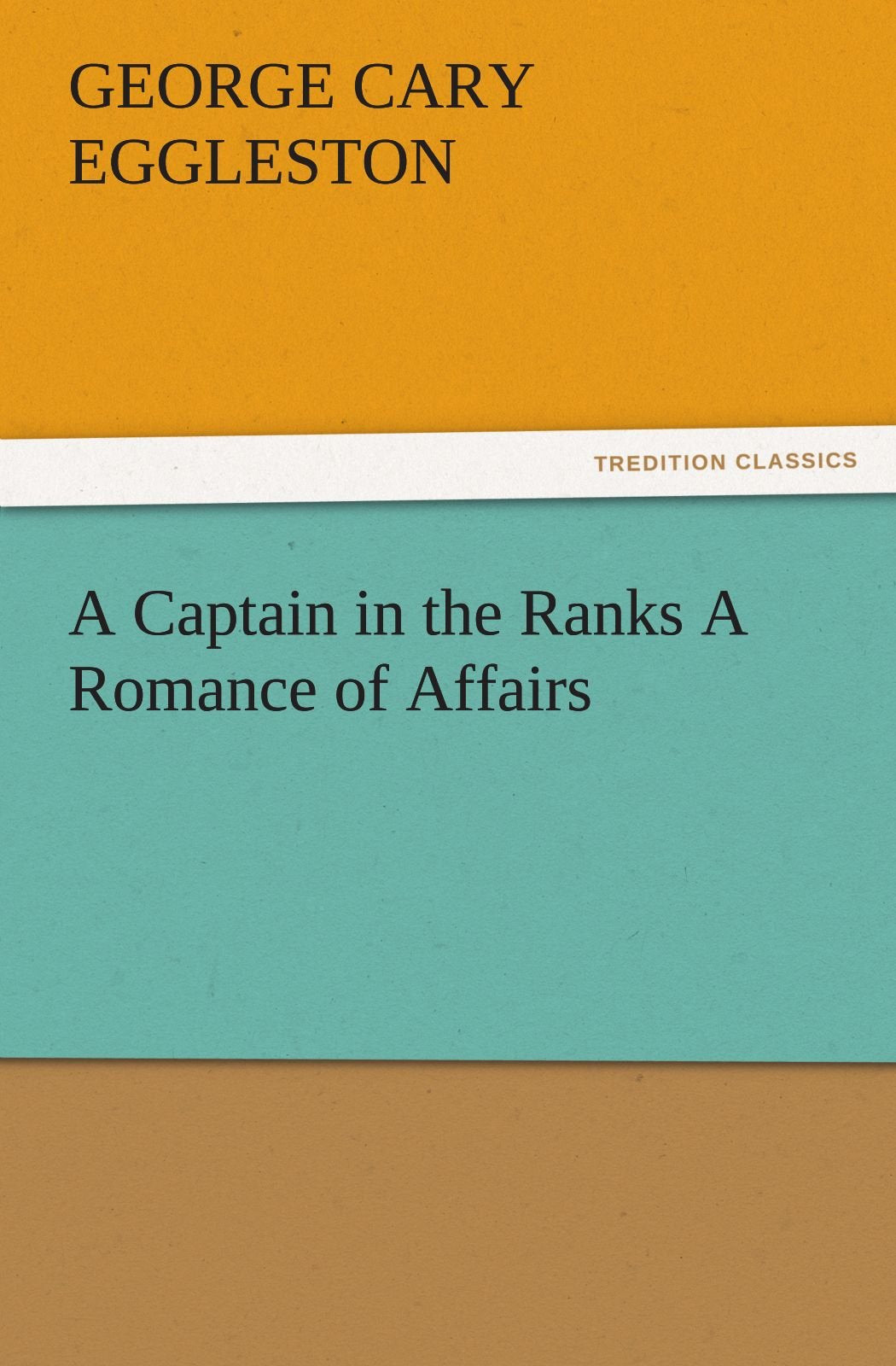 A Captain in the Ranks a Romance of Affairs,Used