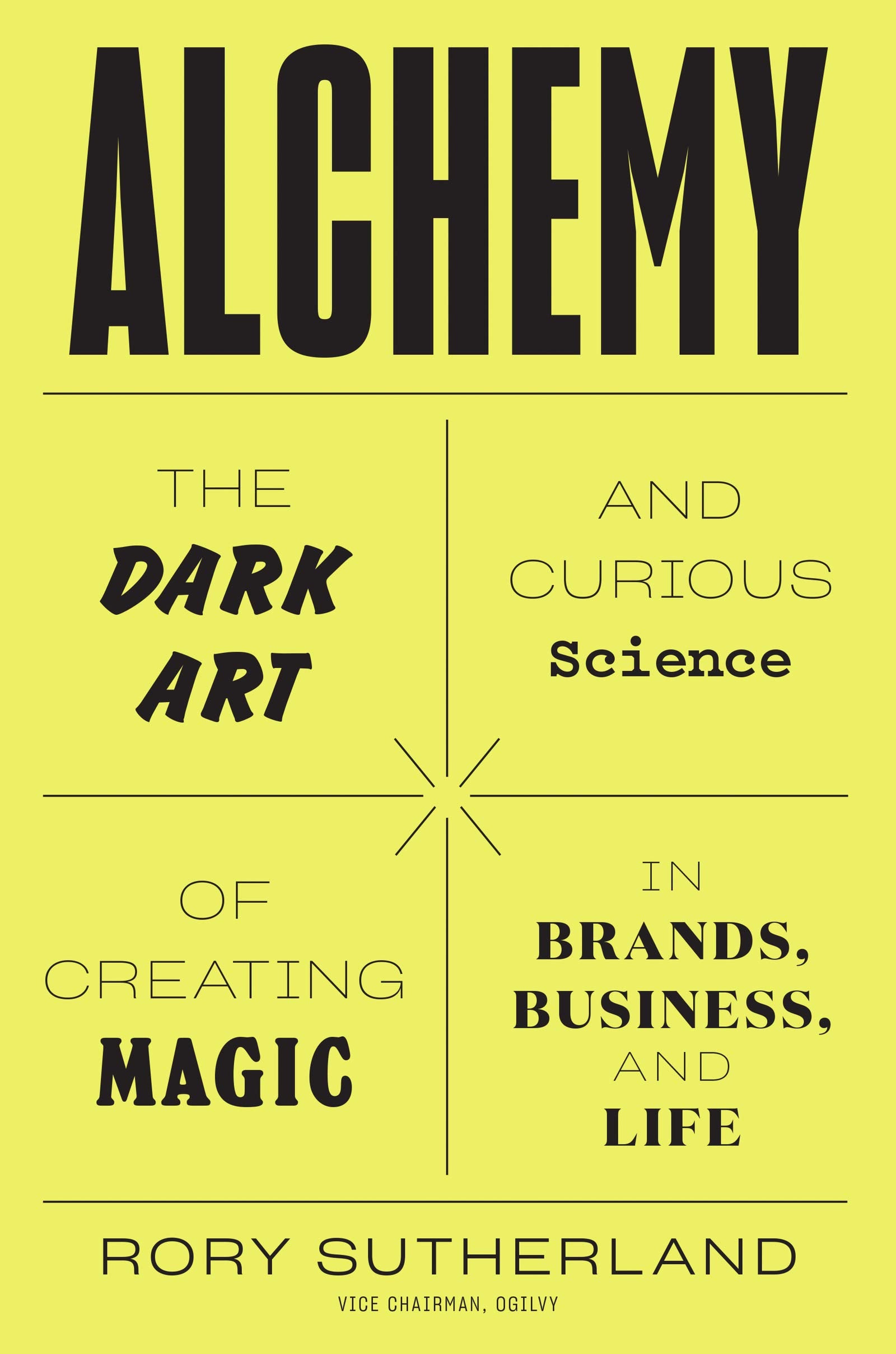 Alchemy: The Dark Art And Curious Science Of Creating Magic In Brands, Business, And Life,New