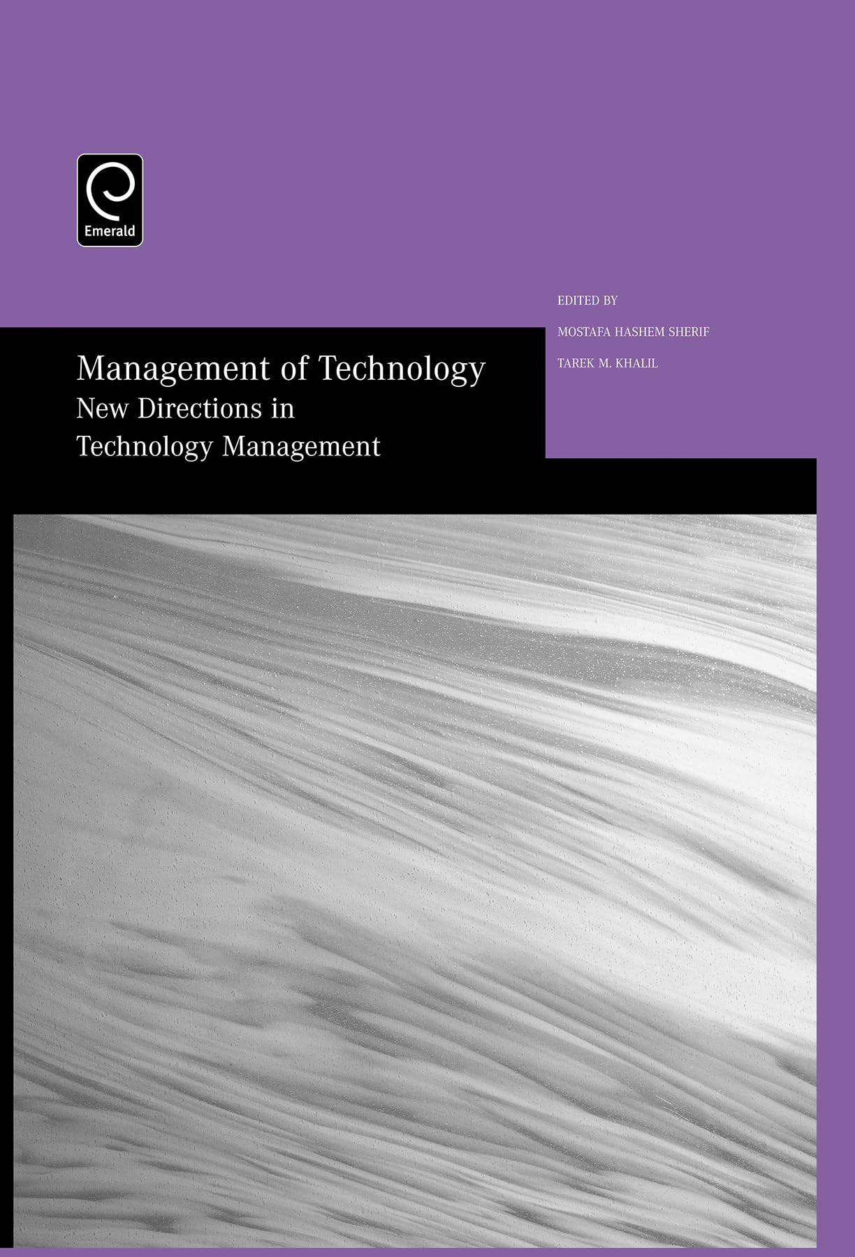 Management Of Technology: New Directions In Technology Management Selected Papers From The Thirteenth International Conference