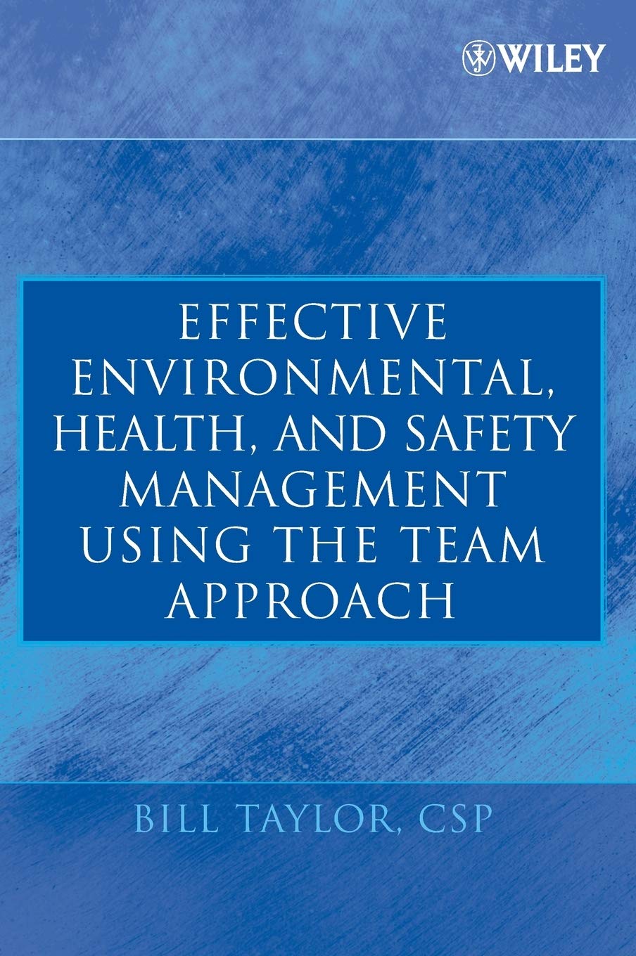 Effective Environmental, Health, and Safety Management Using the Team Approach,New