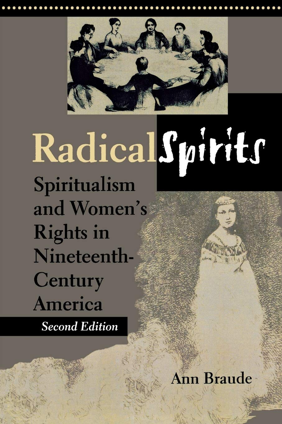 Radical Spirits: Spiritualism and Women's Rights in NineteenthCentury America, Second Edition,New