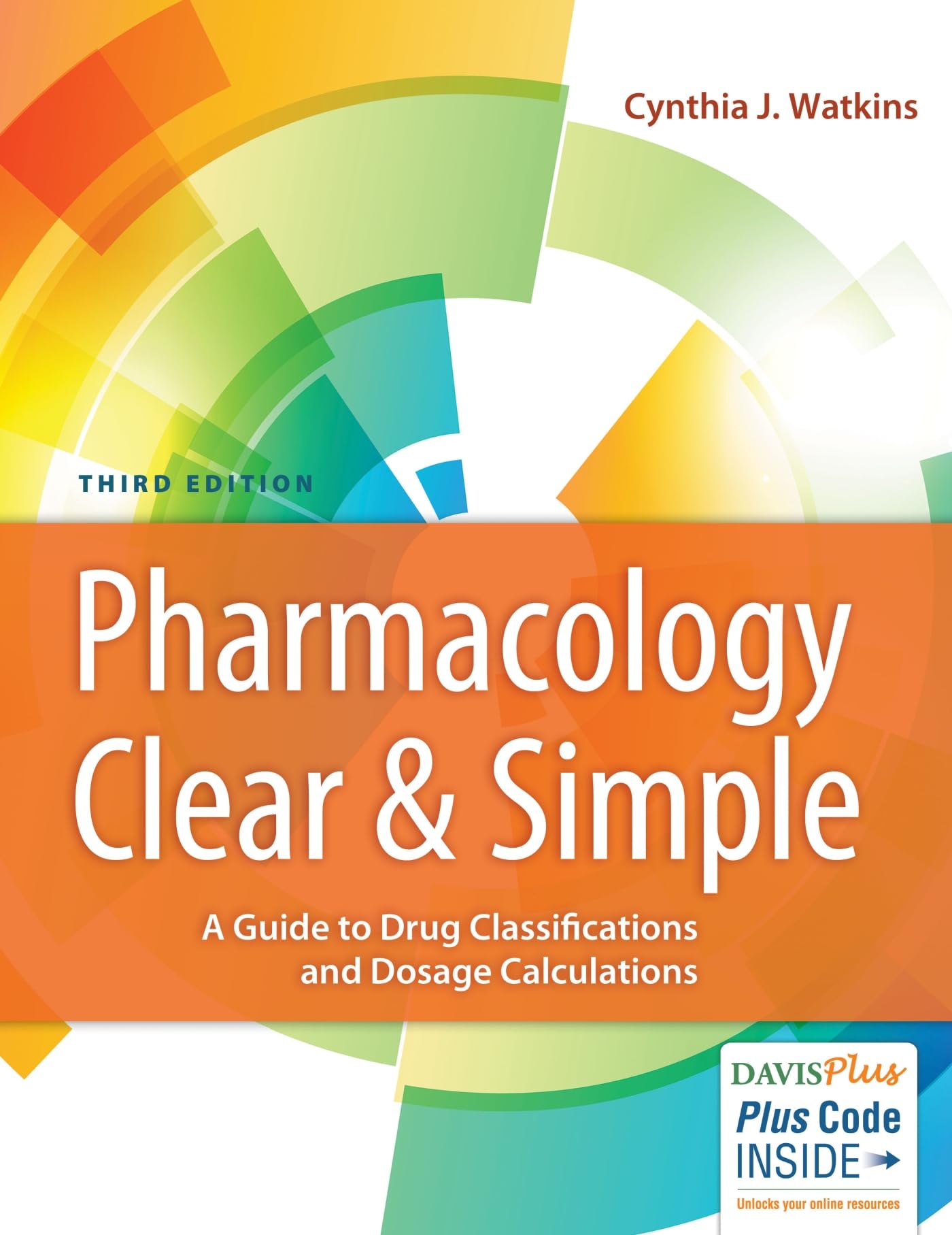 Pharmacology Clear And Simple: A Guide To Drug Classifications And Dosage Calculations,New